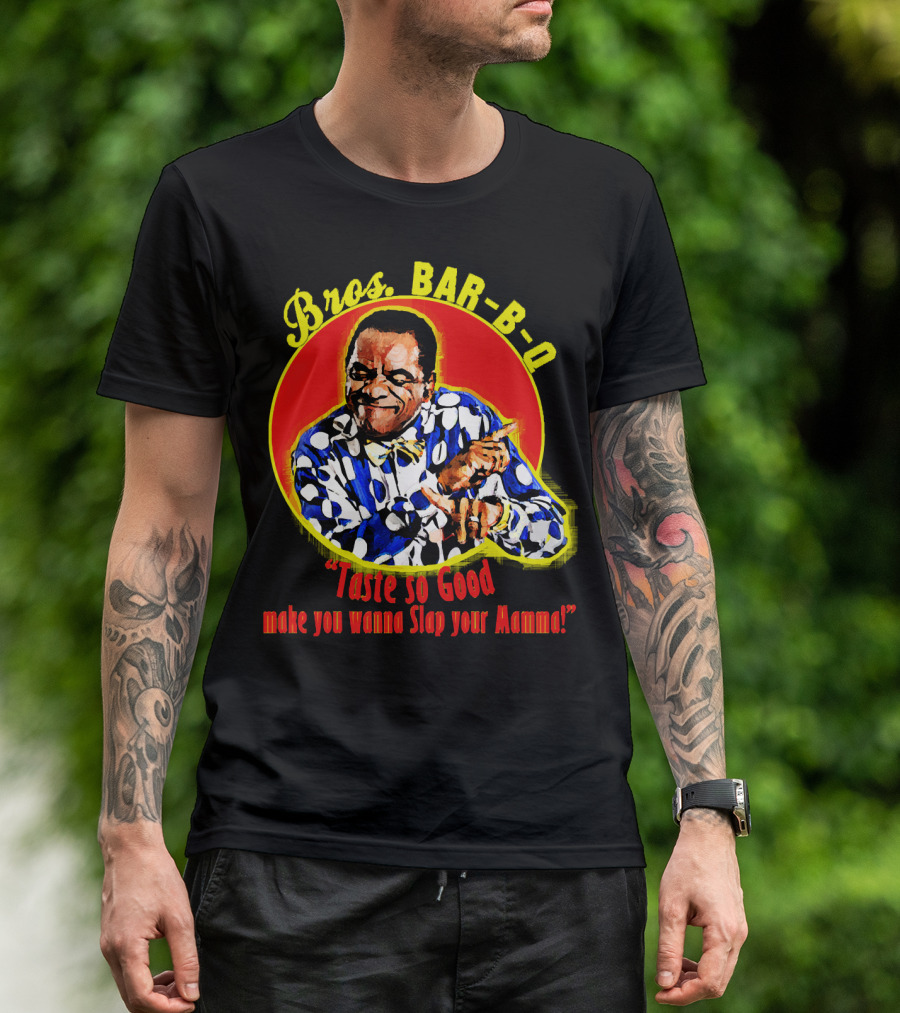 Bros BAR-B-Q Taste So Good Make You Wanna Slap Your Mamma T-Shirt