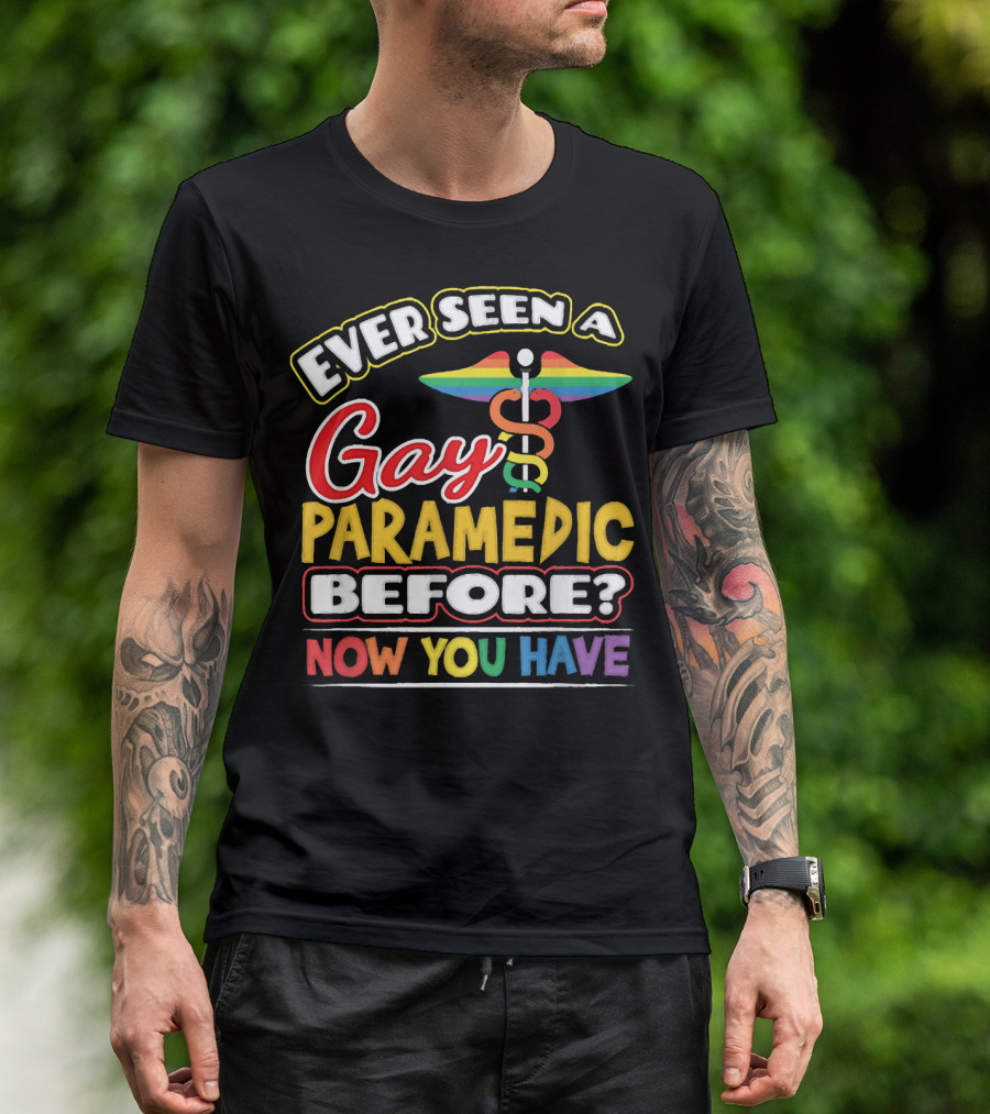 Ever Seen A Gay Paramedic Before? Now You Have T-Shirt