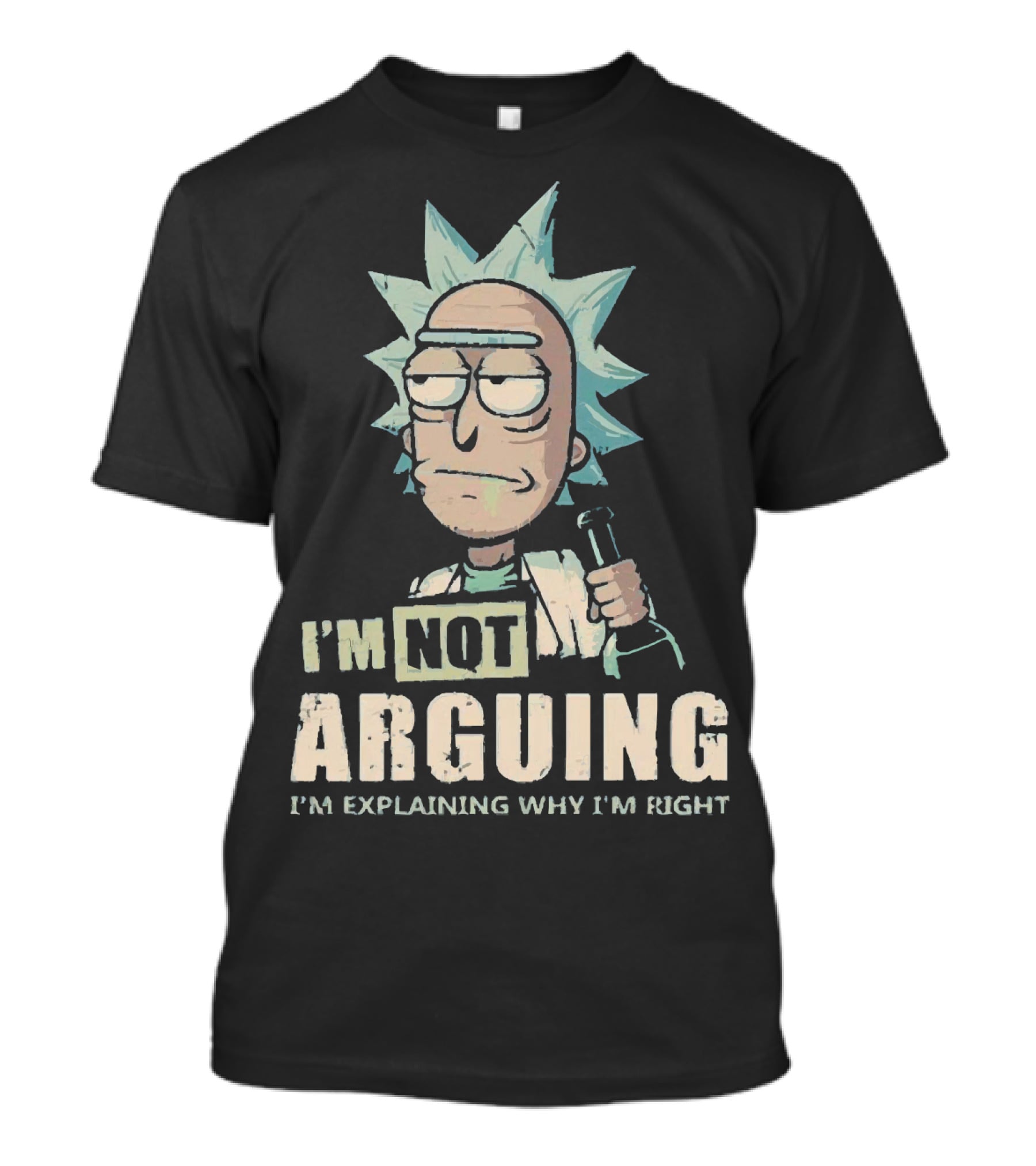 I'm Not Arguing I'm Explaining Why I'm Right Rick And Morty T-Shirt