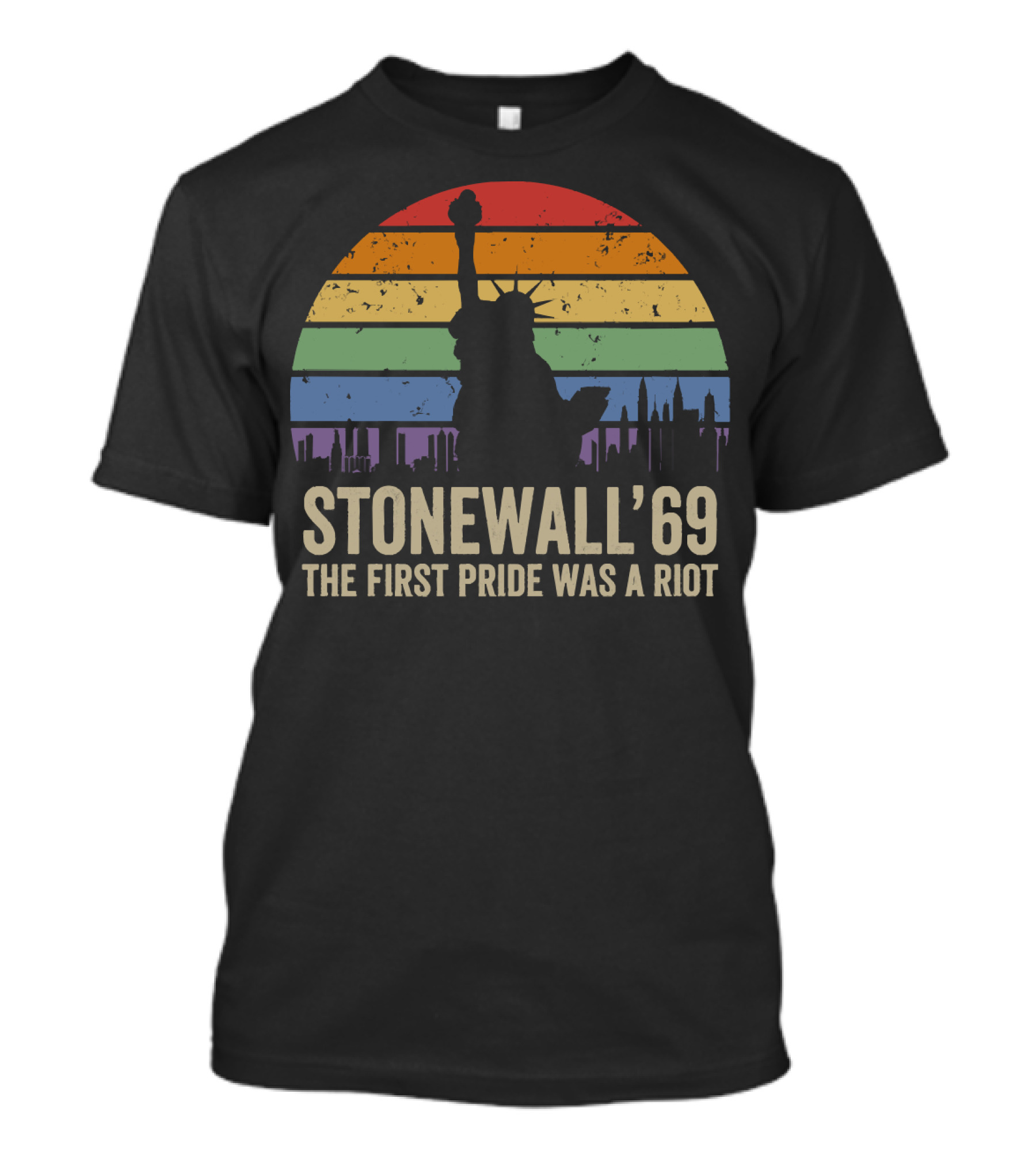 STONEWALL '69 THE FIRST PRIDE WAS A RIOT STATUE OF LIBERTY RAINBOW T-Shirt