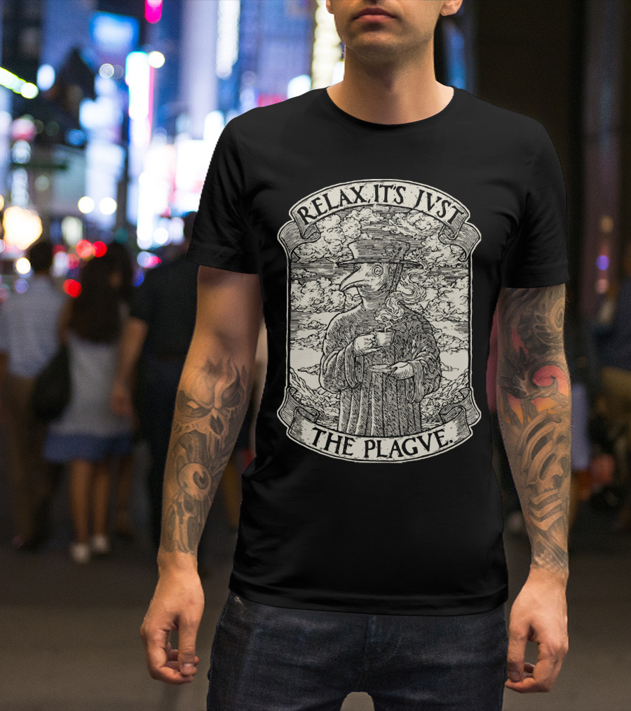 RELAX IT'S JVST THE PLAGVE Plague Doctor With Coffee T-Shirt