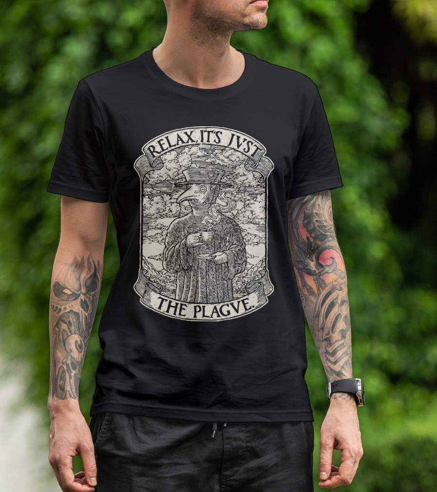 RELAX IT'S JVST THE PLAGVE Plague Doctor With Coffee T-Shirt