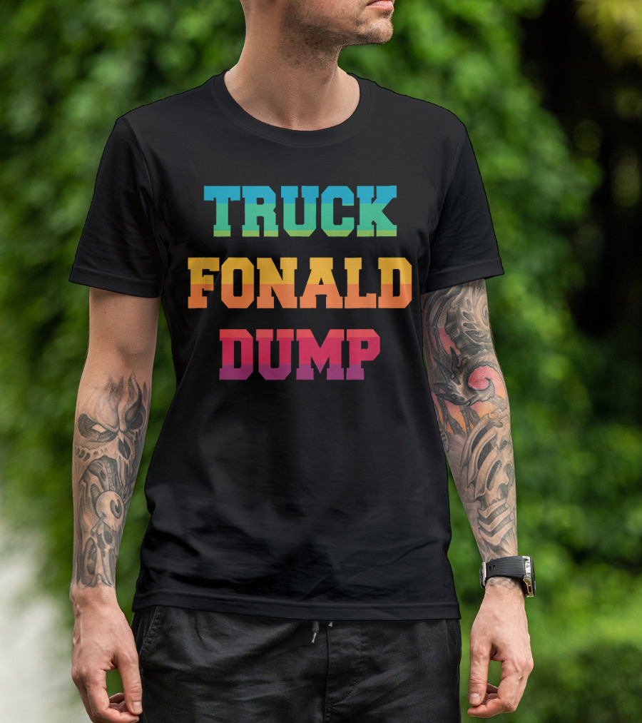 TRUCK FONALD DUMP Bold Colorful Typography T-Shirt