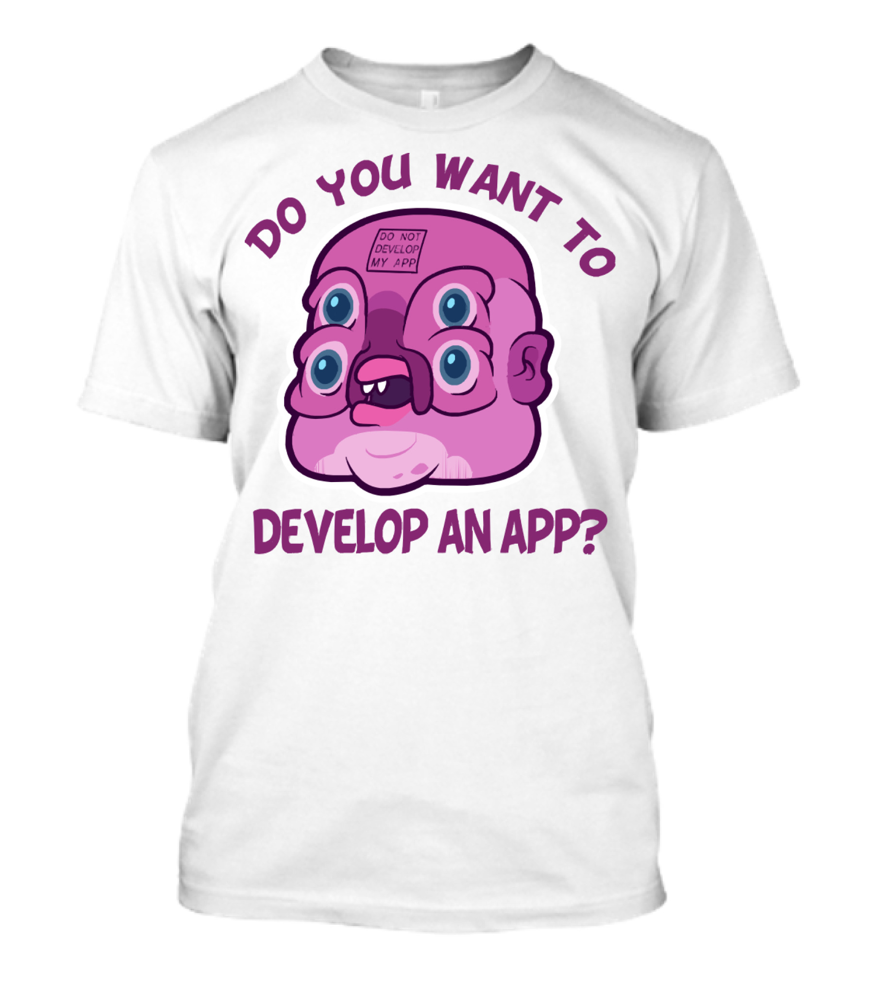 Do You Want To Develop An App GLOOTIE Do Not Develop My App T-Shirt