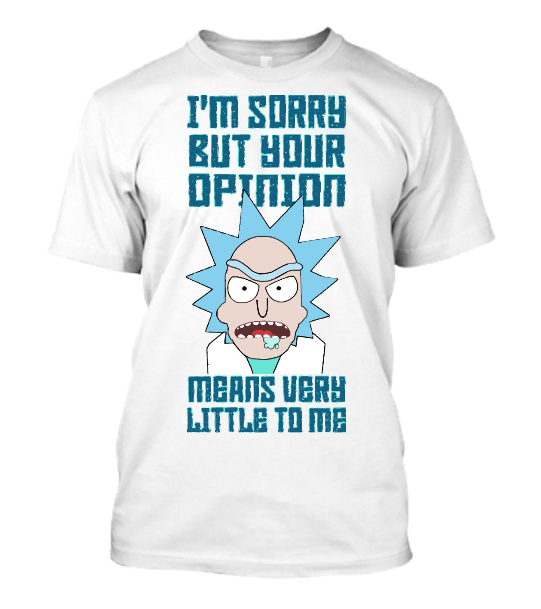 I'm Sorry But Your Opinion Means Very Little To Me T-Shirt