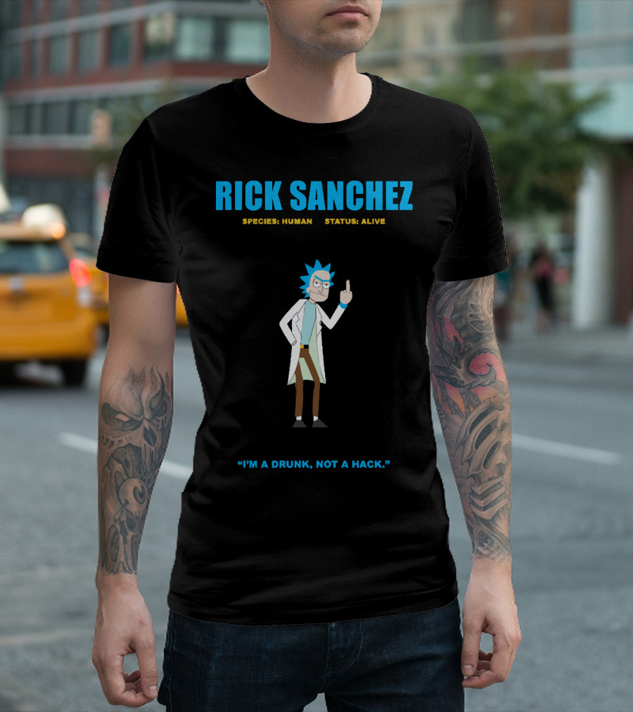RICK SANCHEZ SPECIES HUMAN STATUS ALIVE I'M A DRUNK NOT A HACK T-Shirt
