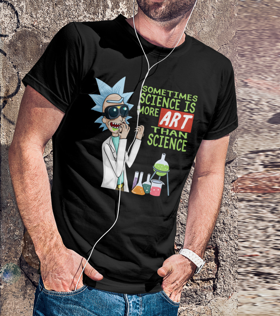 Rick And Morty Sometimes Science Is More Art Than Science Chemistry Lab T-Shirt