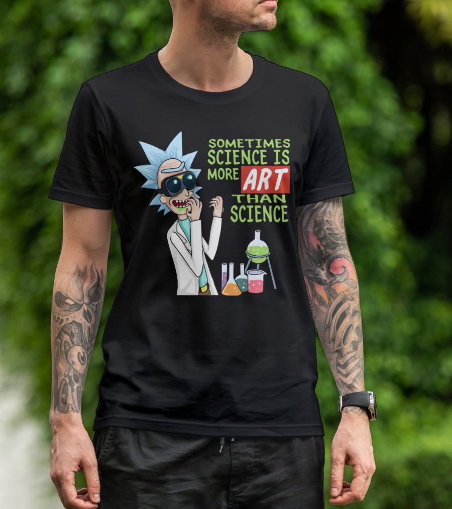 Rick And Morty Sometimes Science Is More Art Than Science Chemistry Lab T-Shirt