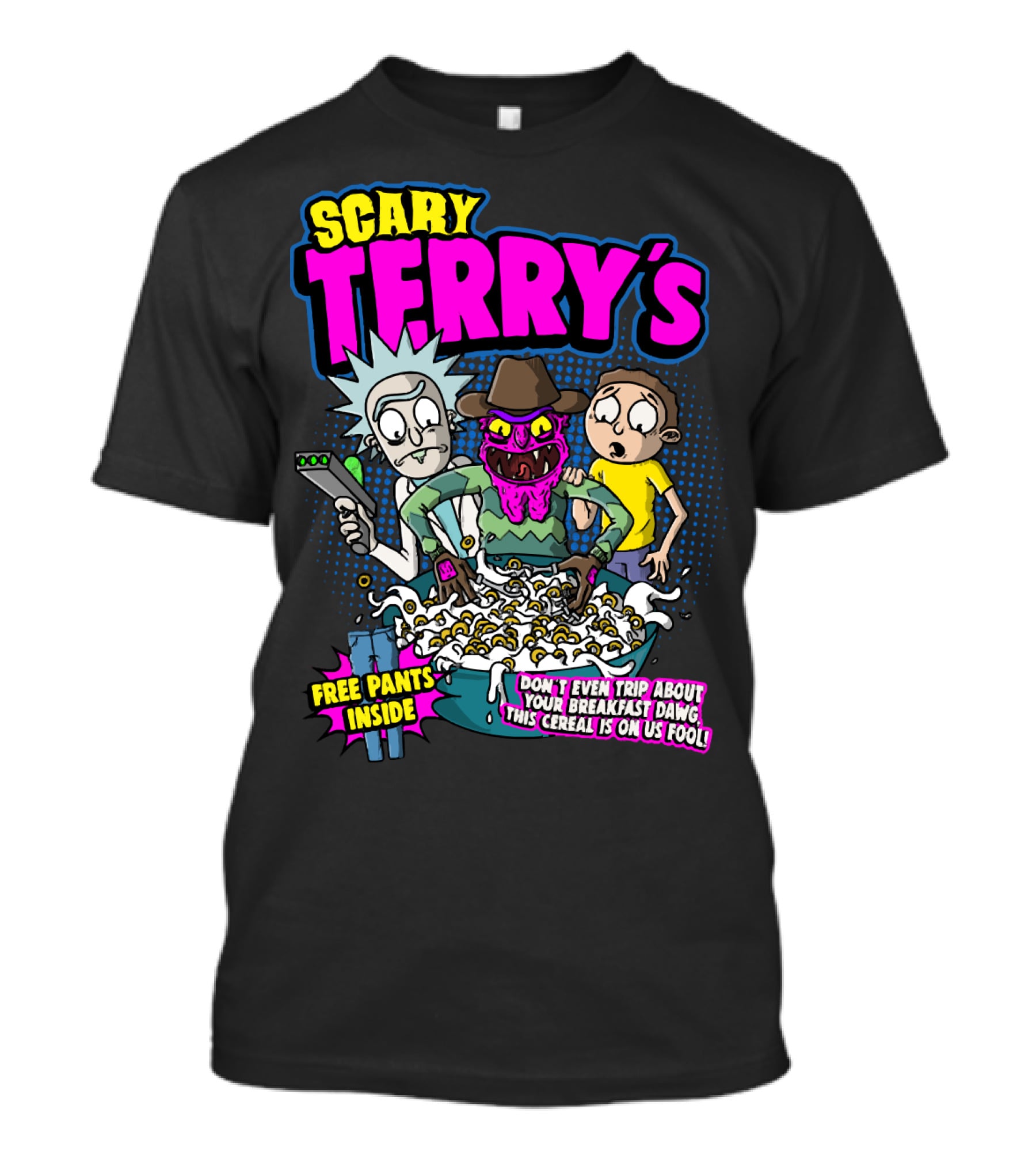 Scary Terry's Free Pants Inside Cereal Don't Even Trip About Your Breakfast Dawg This Cereal Is On Us Fool T-Shirt