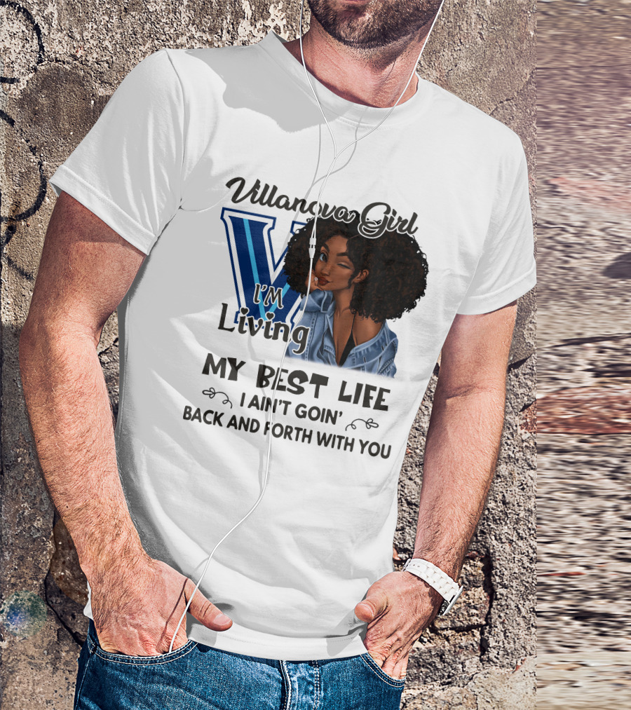 Villanova Girl I'm Living My Best Life I Ain't Goin' Back And Forth With You T-Shirt