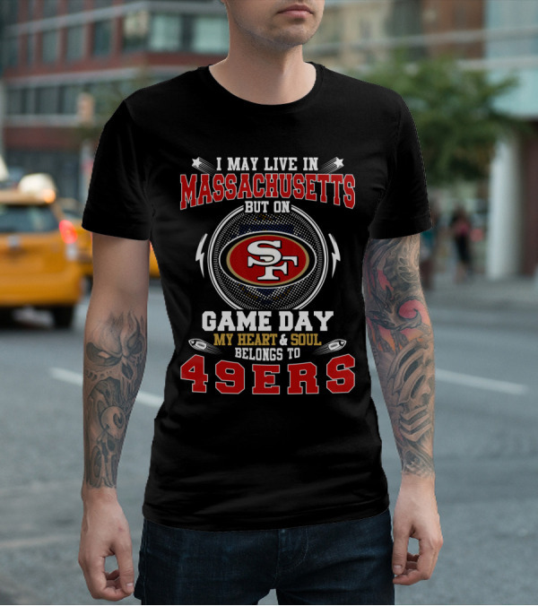 Massachusetts Game Day My Heart & Soul Belongs To 49ers T-Shirt