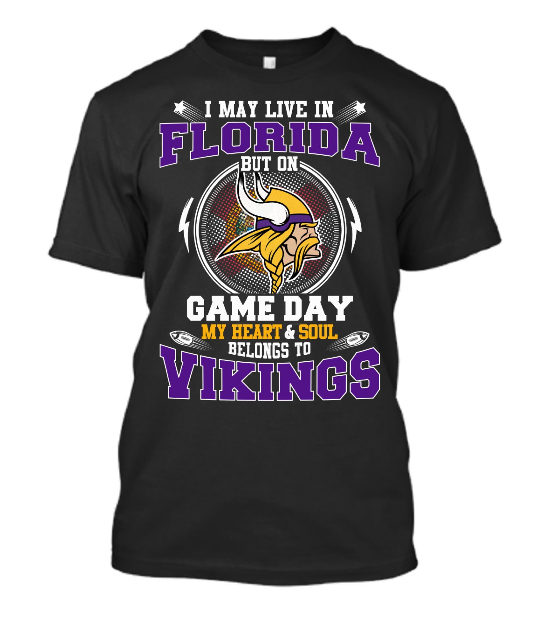 I May Live In Florida But On Game Day My Heart & Soul Belongs To Vikings T-Shirt