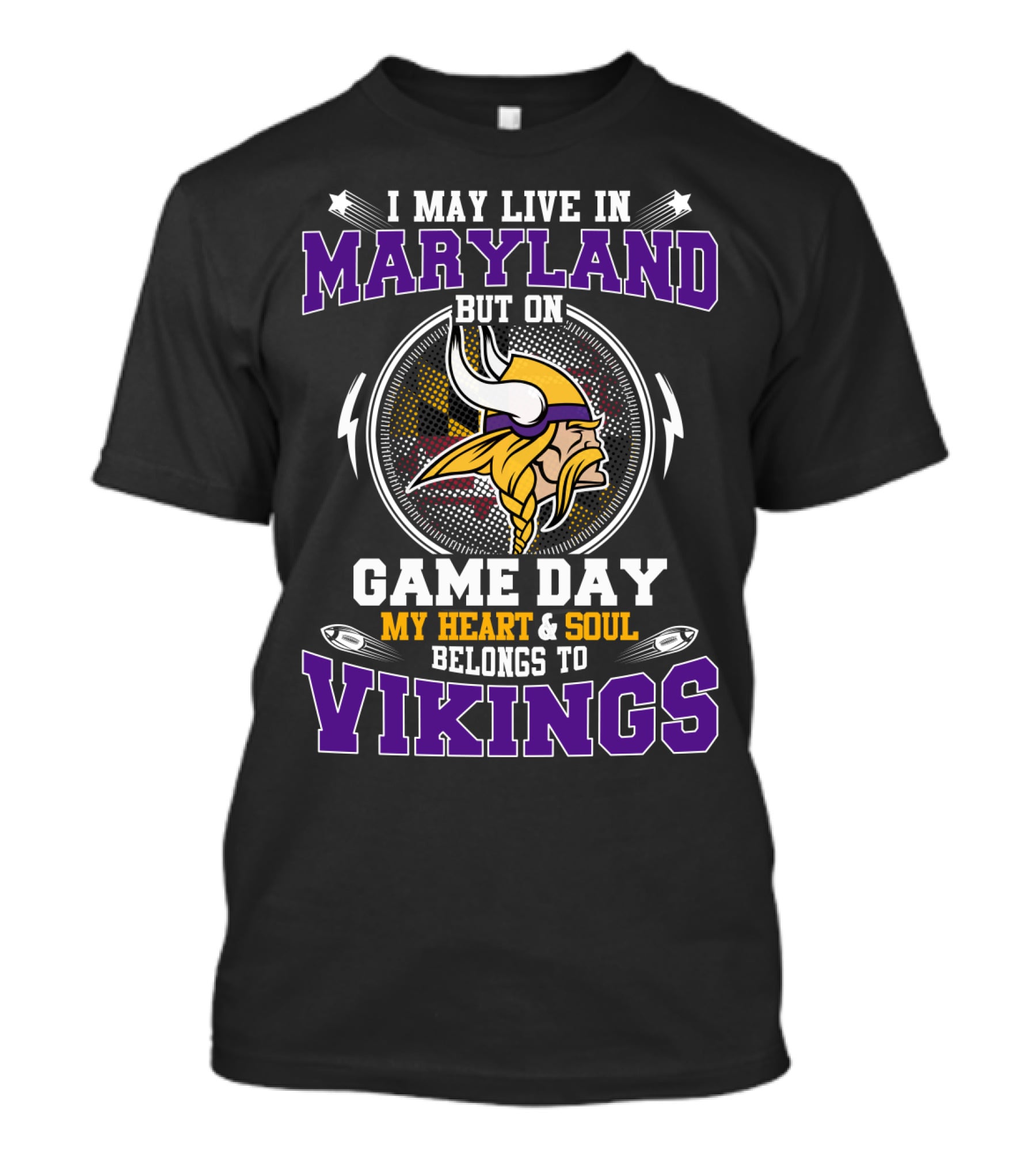 I May Live In Maryland But On Game Day My Heart & Soul Belongs To Vikings T-Shirt