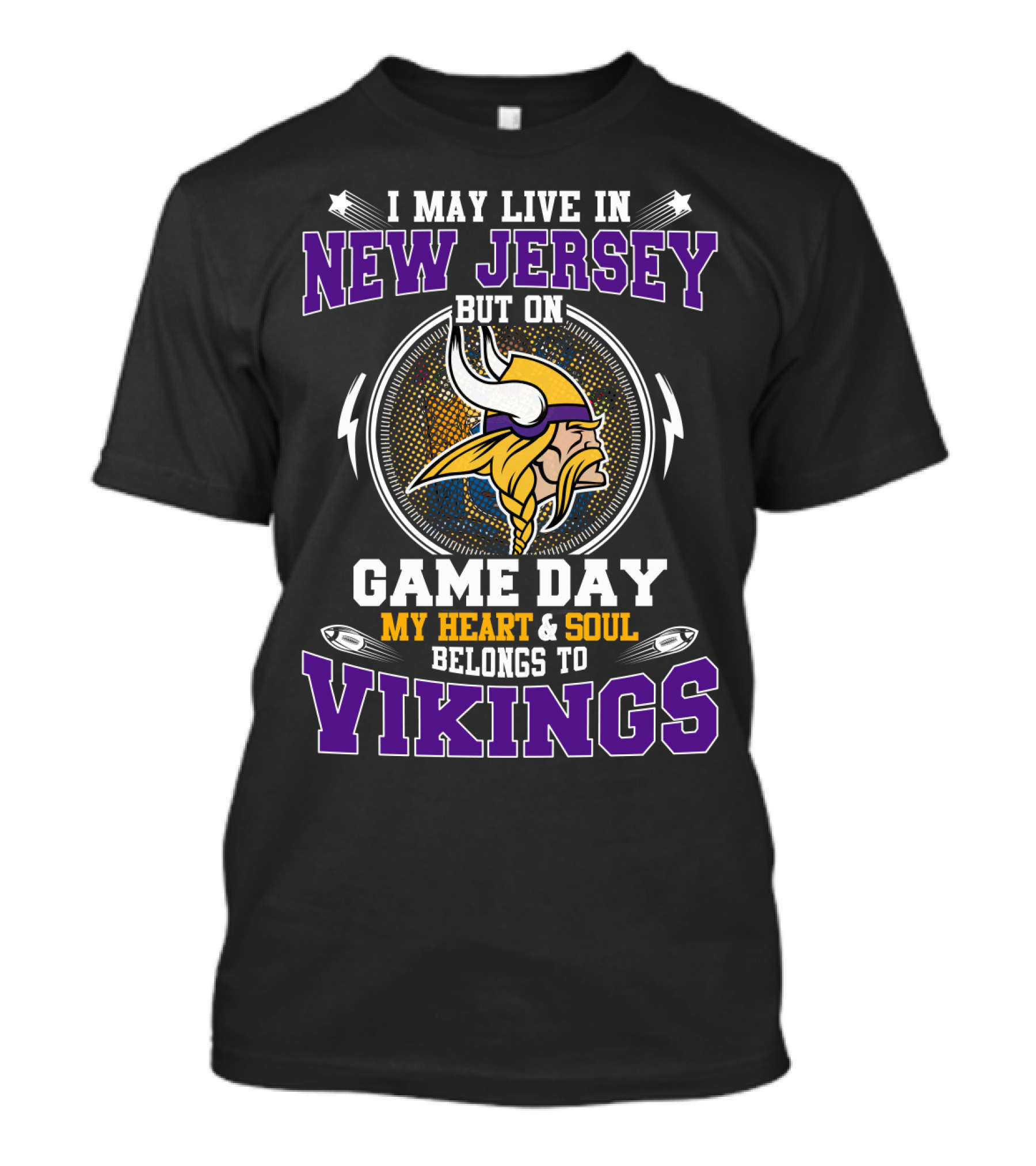 I May Live In New Jersey But On Game Day My Heart & Soul Belongs To Vikings T-Shirt