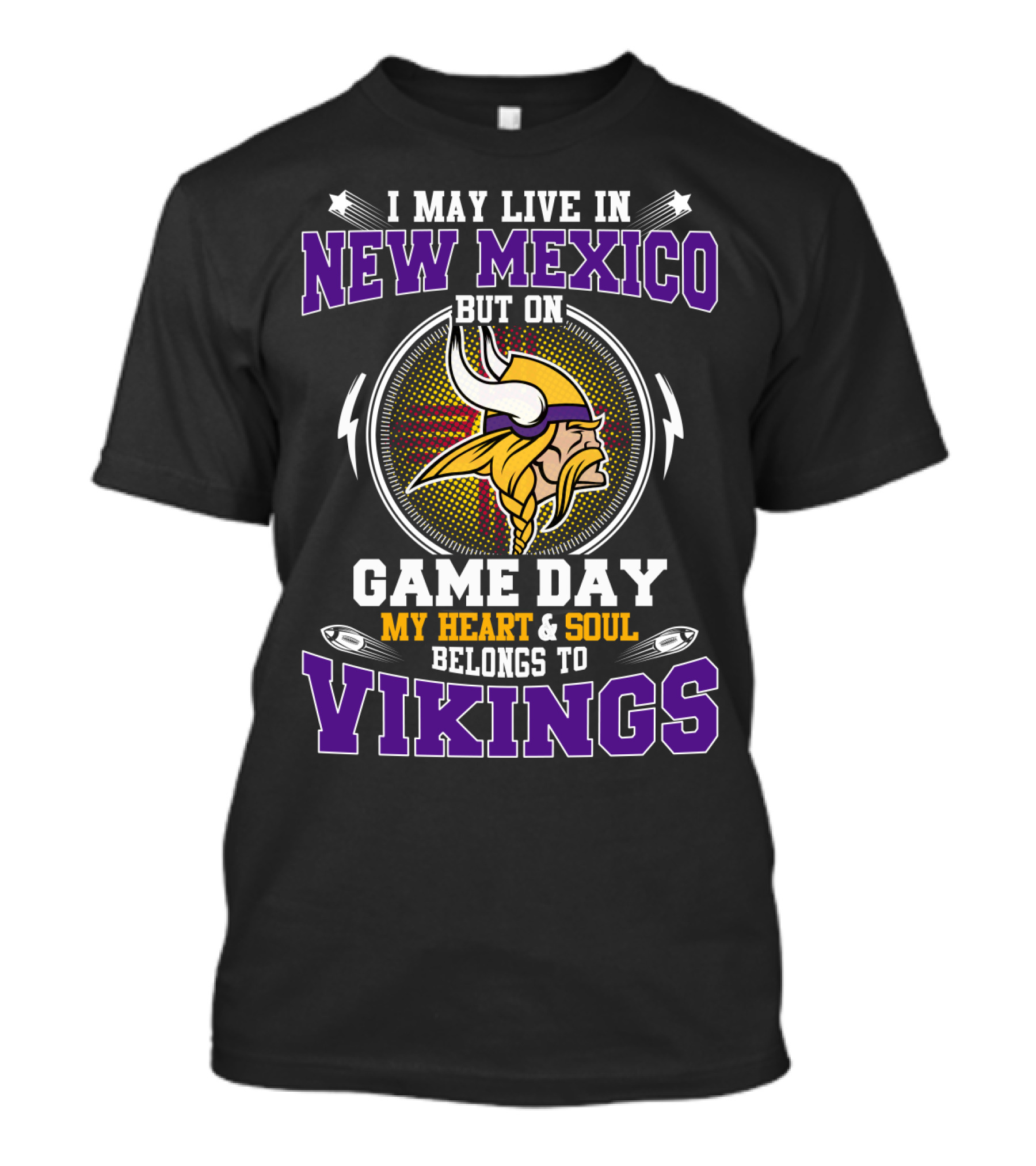 I May Live In New Mexico But On Game Day My Heart & Soul Belongs To Vikings T-Shirt