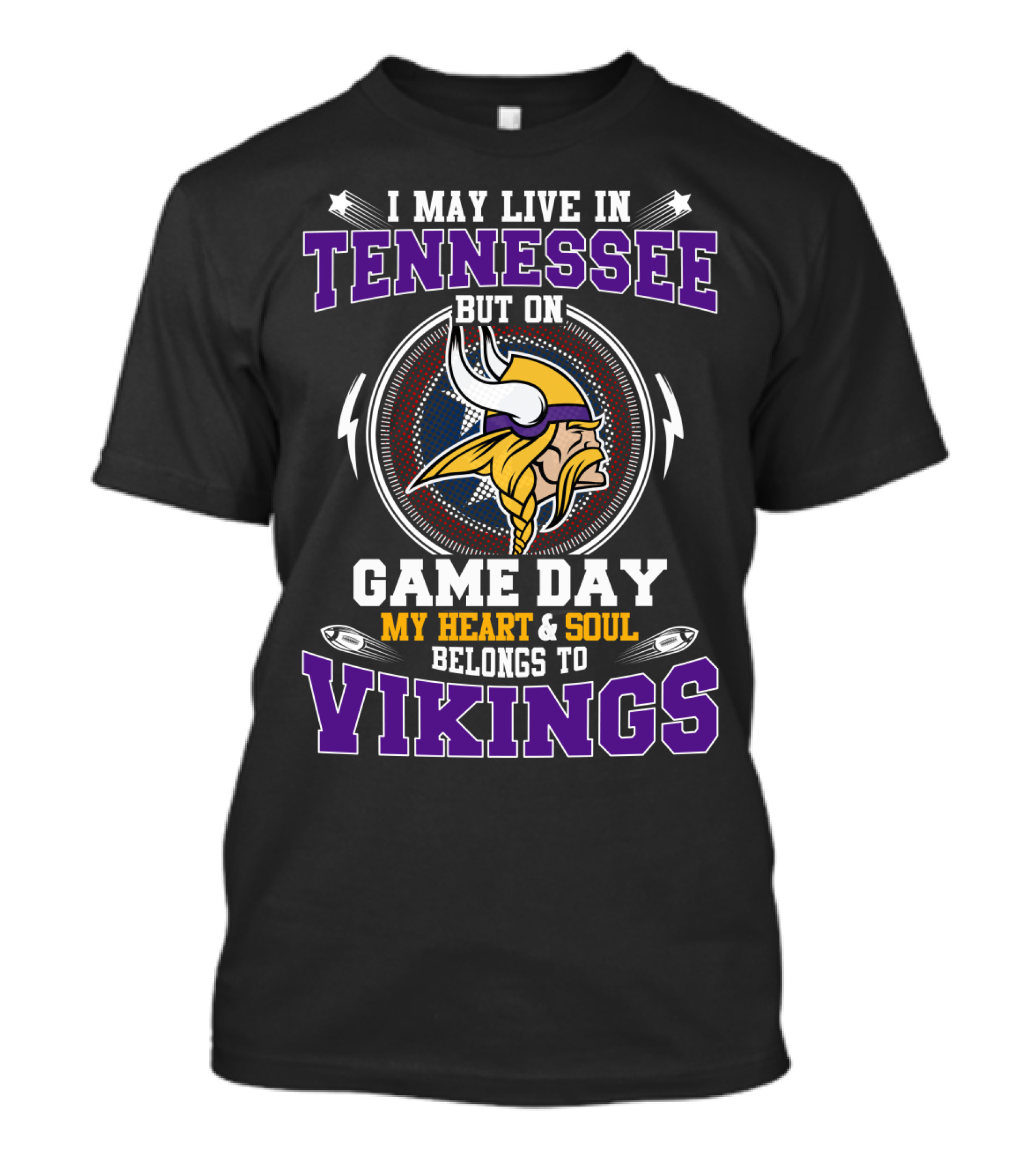 I May Live In Tennessee But On Game Day My Heart & Soul Belongs To Vikings T-Shirt