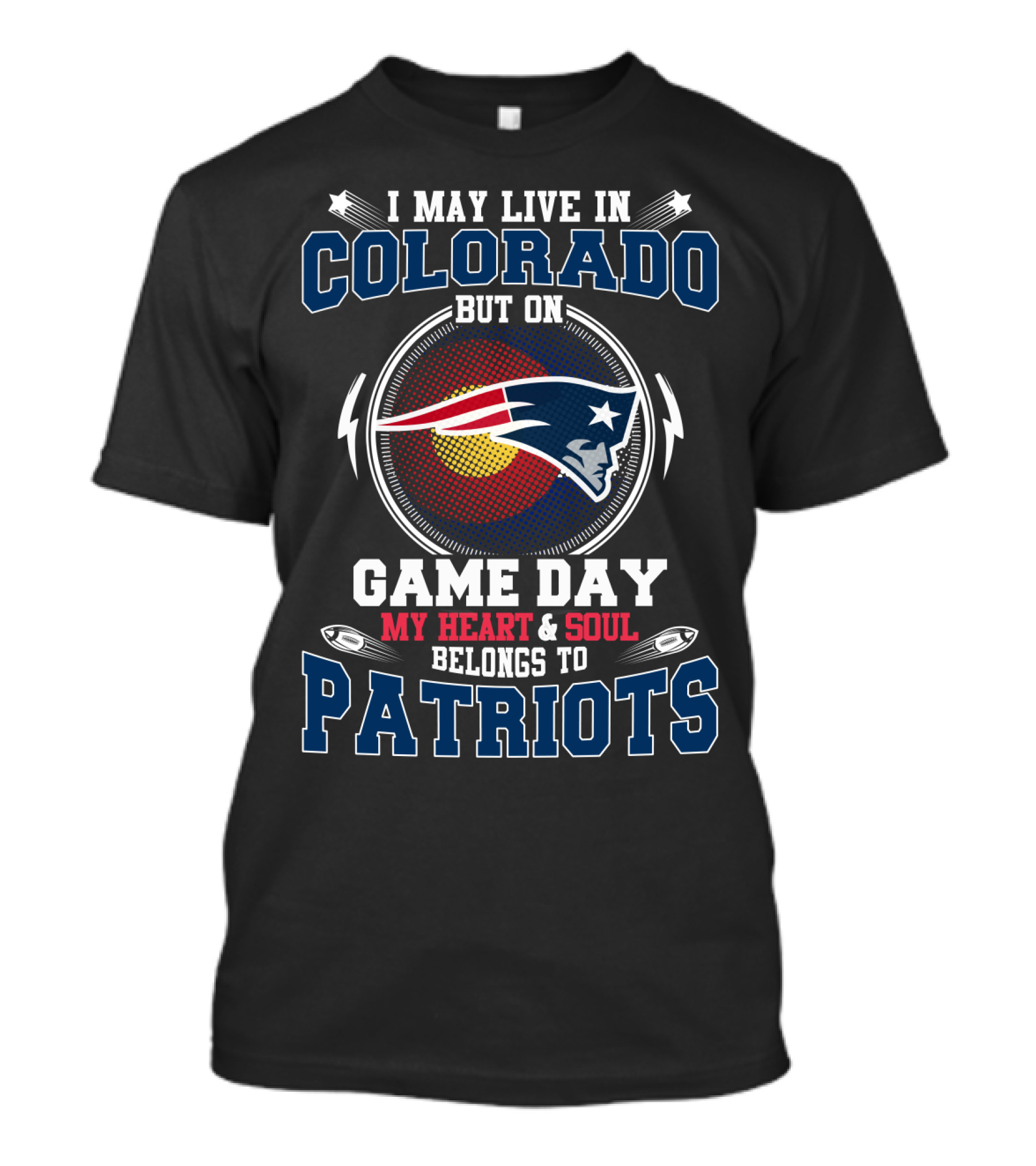 I May Live In Colorado But On Game Day My Heart & Soul Belongs To Patriots T-Shirt