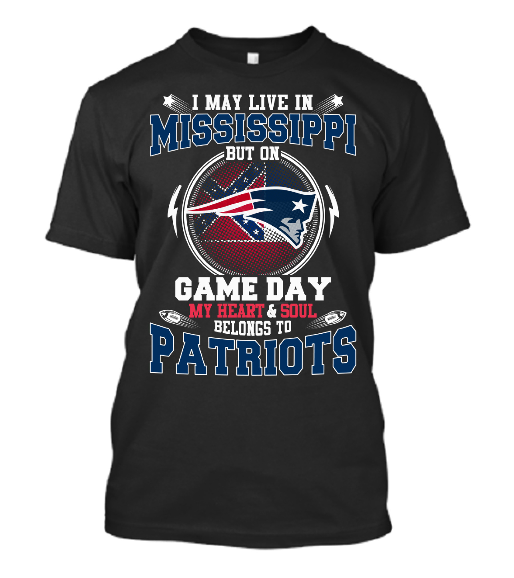 I May Live In Mississippi But On Game Day My Heart & Soul Belongs To Patriots T-Shirt