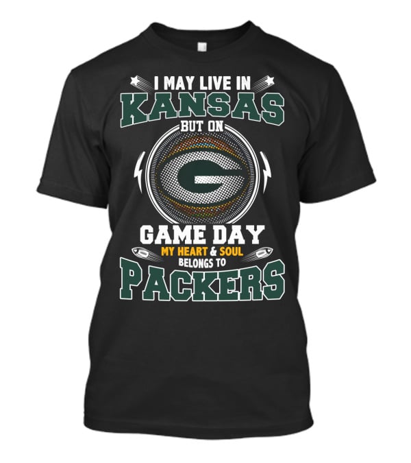 I May Live In Kansas But On Game Day My Heart And Soul Belongs To Packers T-Shirt