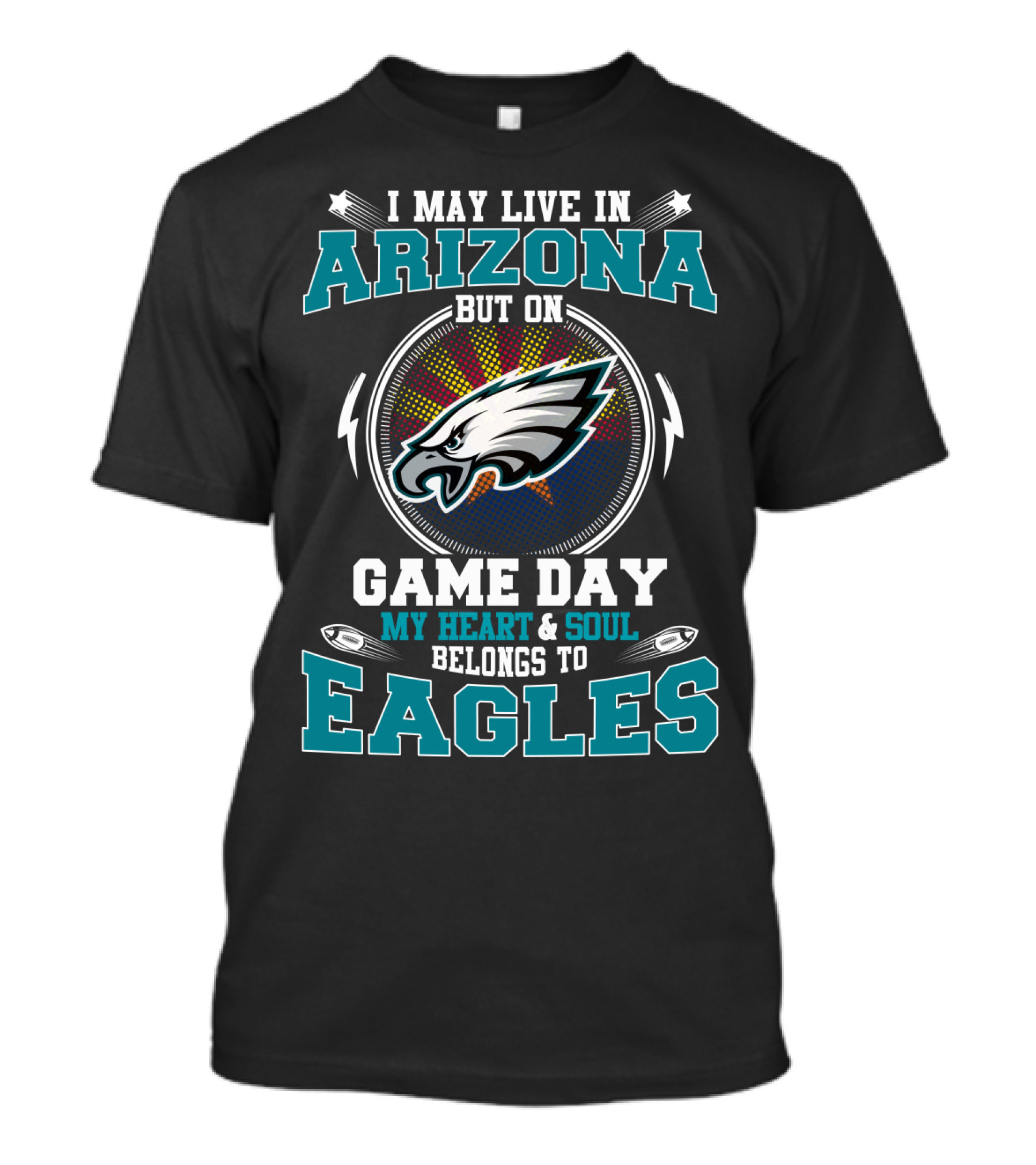 I May Live In Arizona But On Game Day My Heart & Soul Belongs To Eagles T-Shirt