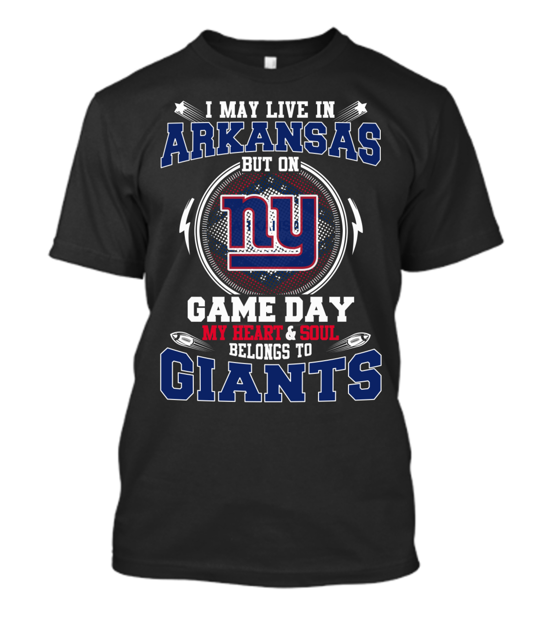 I May Live In Arkansas But On Game Day My Heart & Soul Belongs To Ny Giants T-Shirt