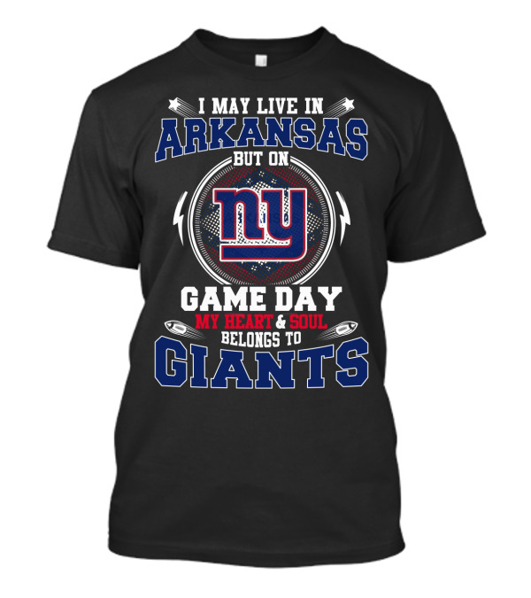 I May Live In Arkansas But On Game Day My Heart & Soul Belongs To Ny Giants T-Shirt