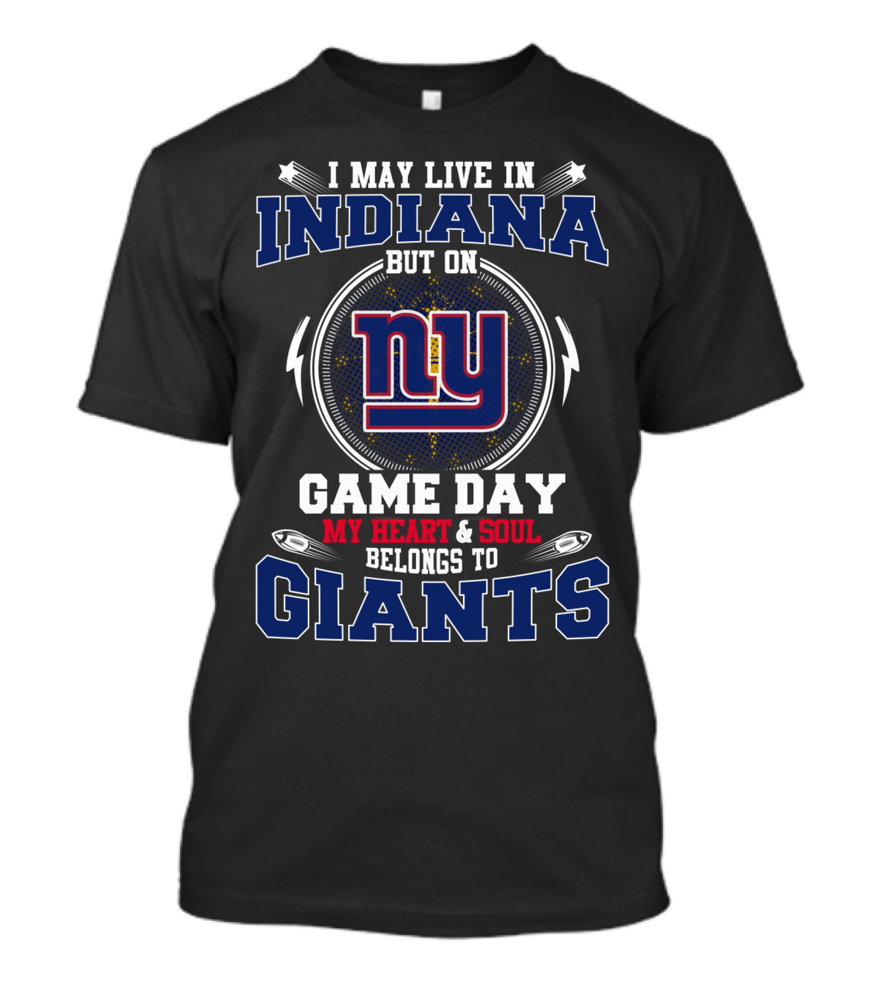 I May Live In Indiana But On Game Day My Heart & Soul Belongs To Ny Giants T-Shirt