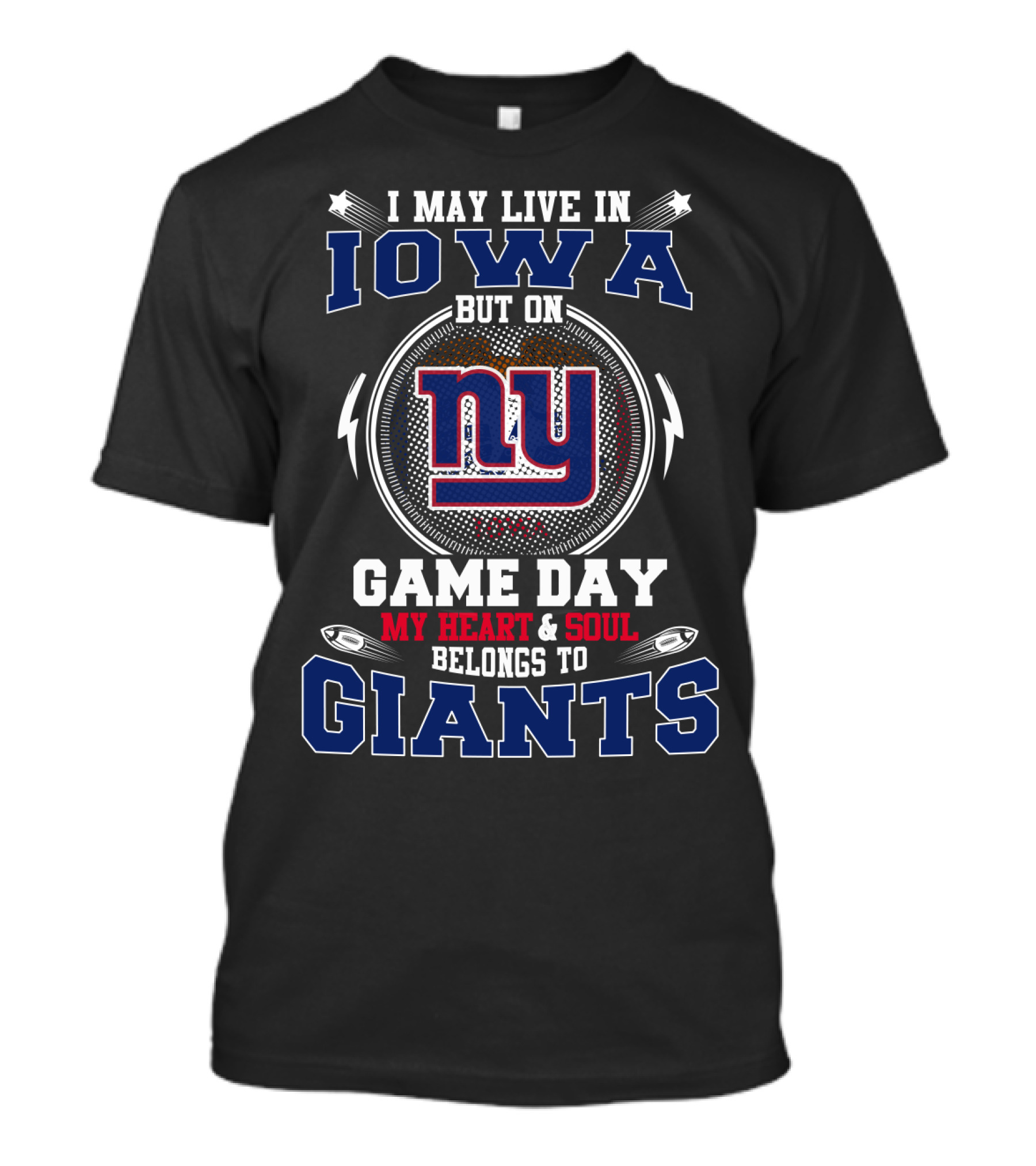 I May Live In Iowa But On Game Day My Heart & Soul Belongs To Ny Giants T-Shirt