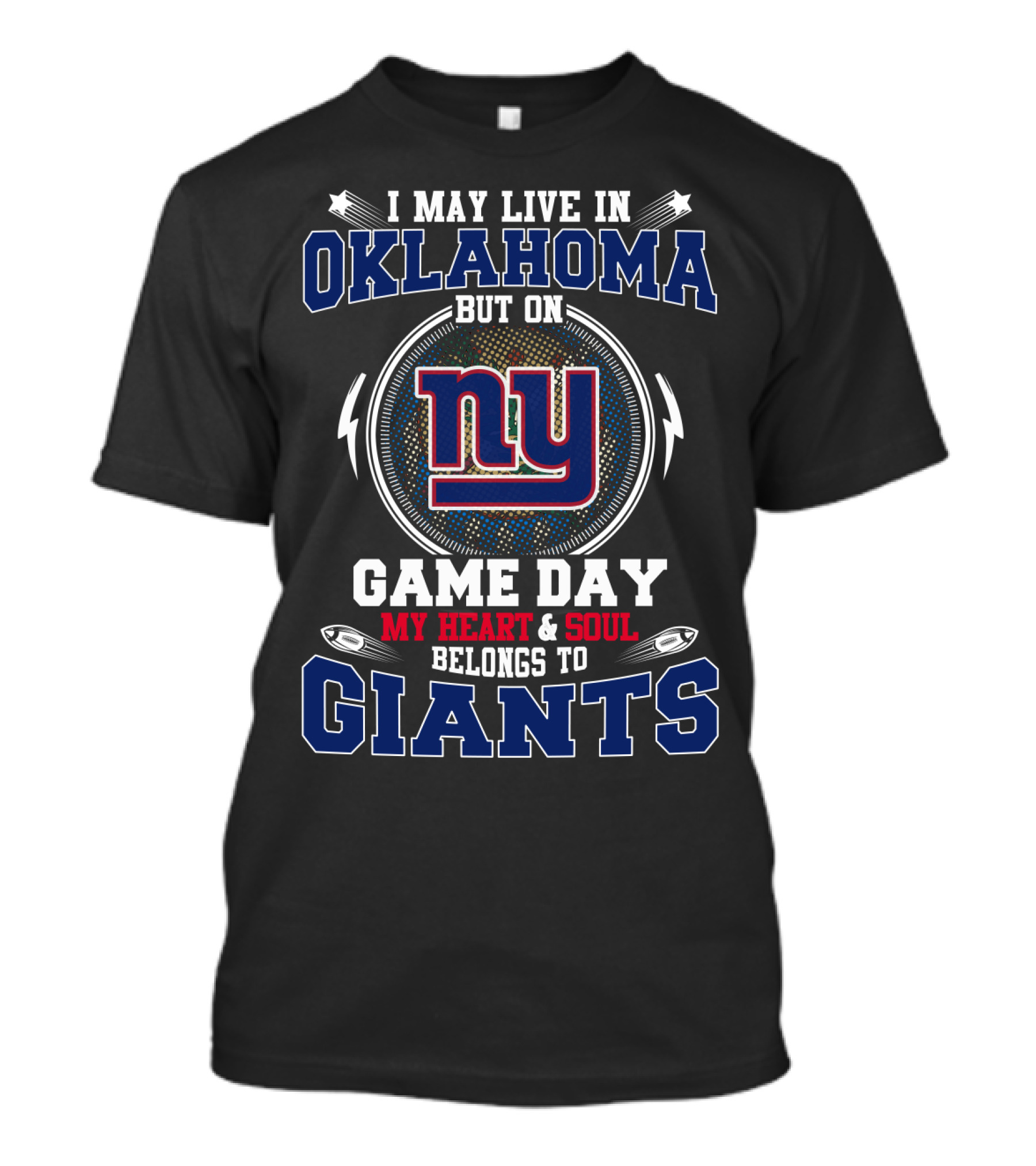 I May Live In Oklahoma But On Game Day My Heart & Soul Belongs To Giants T-Shirt