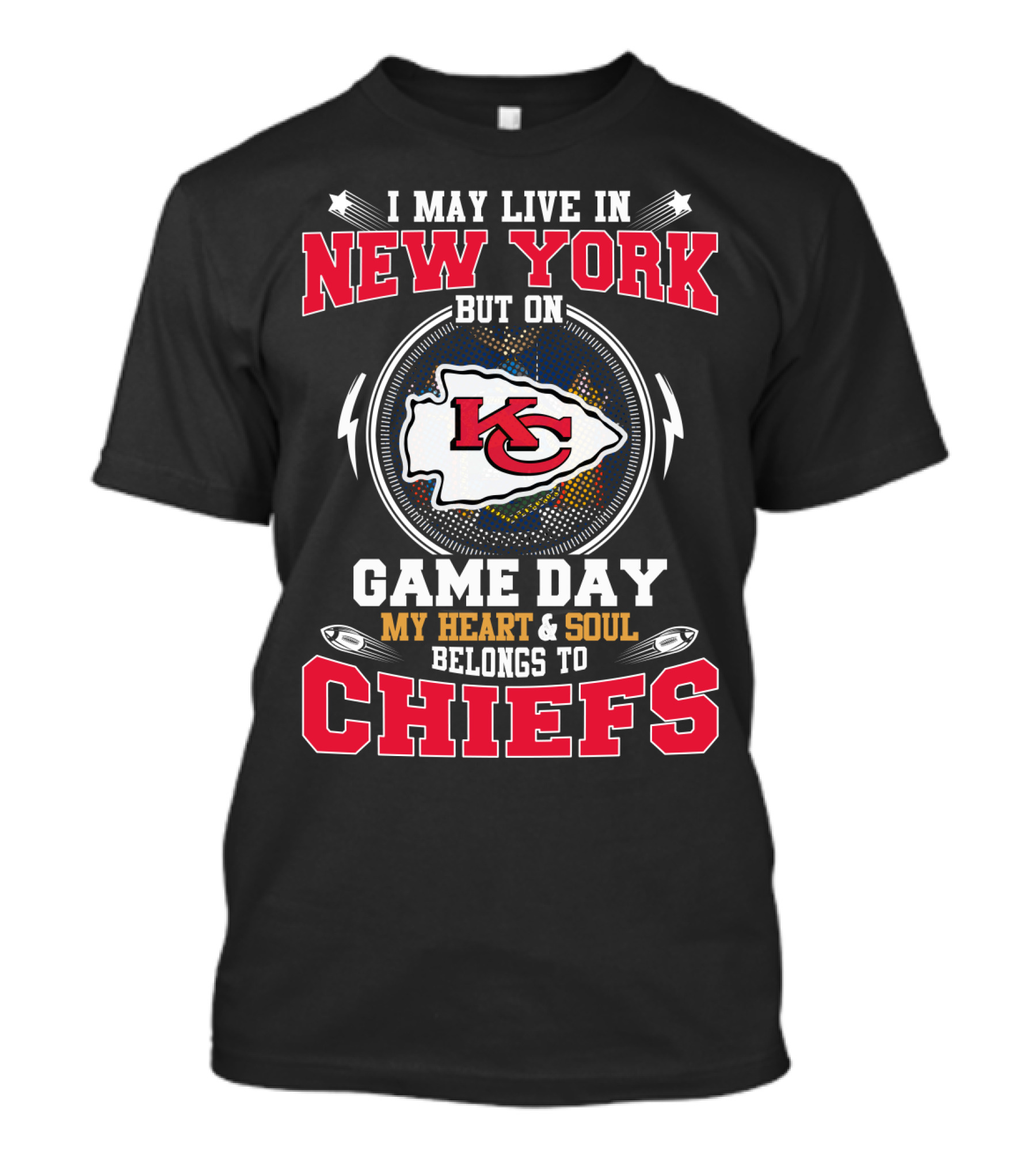 I May Live In New York But On Game Day My Heart & Soul Belongs To Chiefs T-Shirt