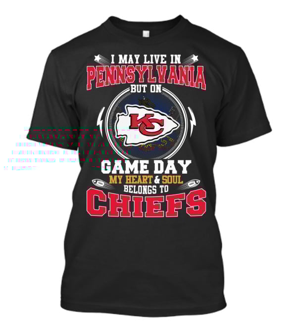 I May Live In Pennsylvania But On Game Day My Heart & Soul Belongs To Chiefs T-Shirt