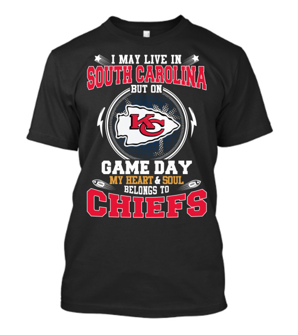 I May Live In South Carolina But On Game Day My Heart & Soul Belongs To Chiefs T-Shirt