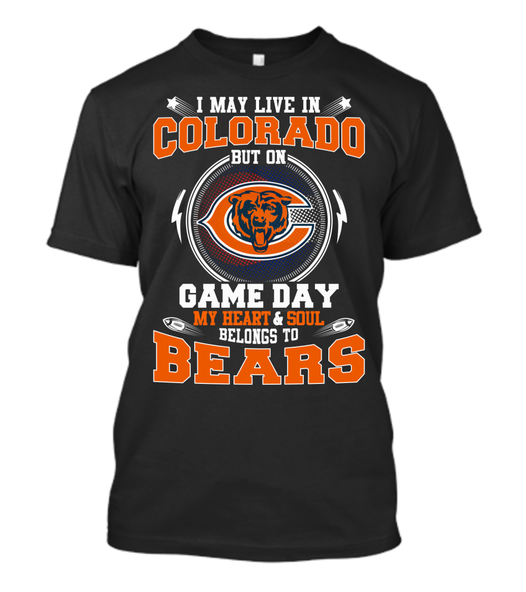 I May Live In Colorado But On Game Day My Heart & Soul Belongs To Bears T-Shirt