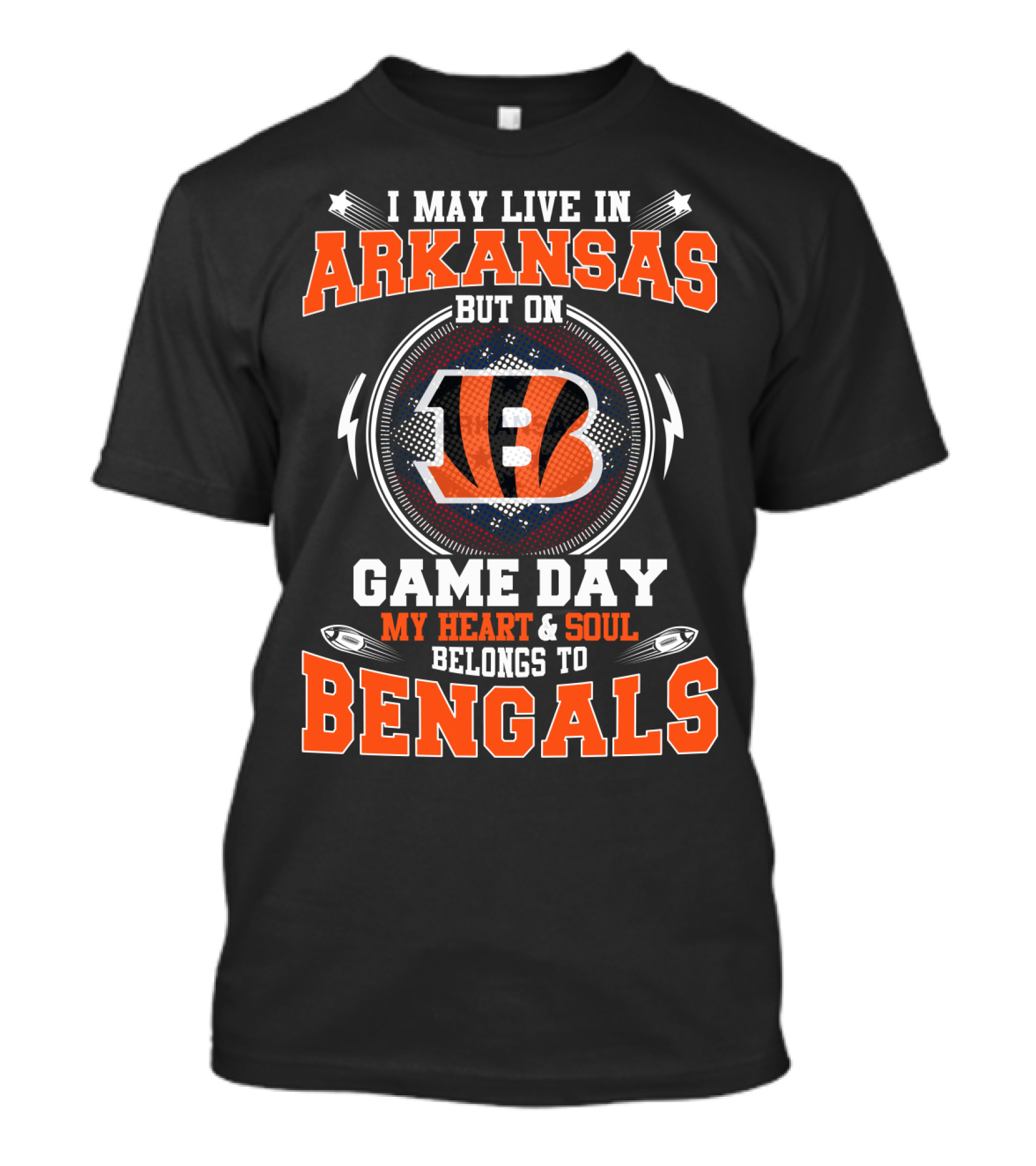 I May Live In Arkansas But On Game Day My Heart & Soul Belongs To Bengals T-Shirt
