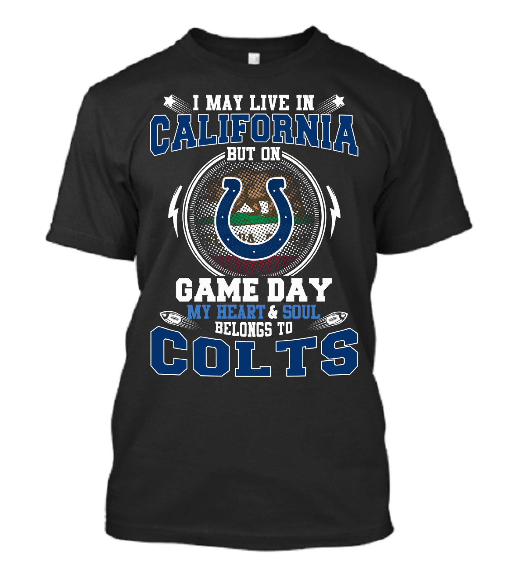 I May Live In California But On Game Day My Heart And Soul Belongs To Colts T-Shirt