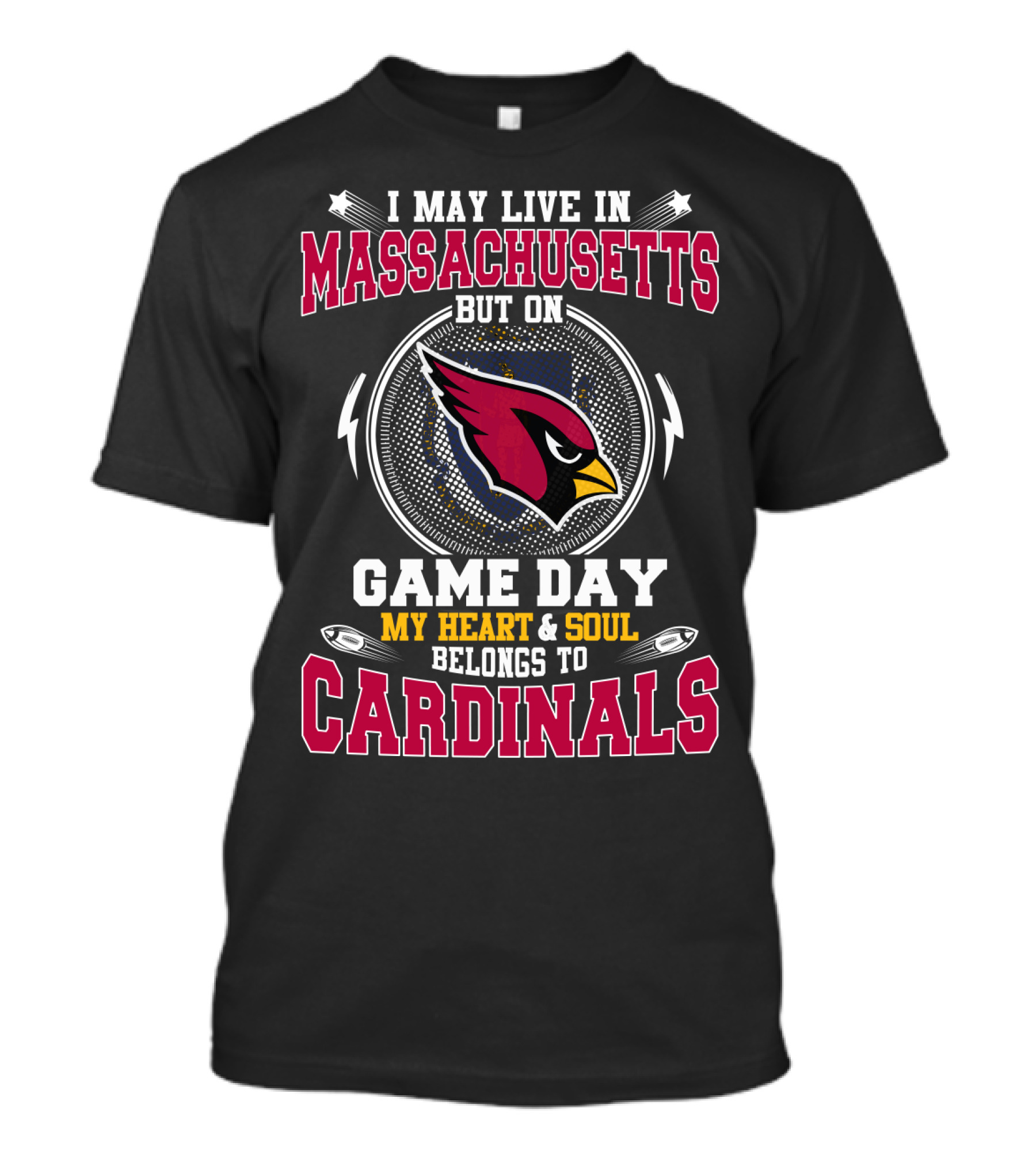 I May Live In Massachusetts But On Game Day My Heart & Soul Belongs To Cardinals T-Shirt