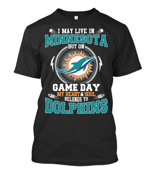 Minnesota But On Game Day My Heart & Soul Belongs To Dolphins T-Shirt