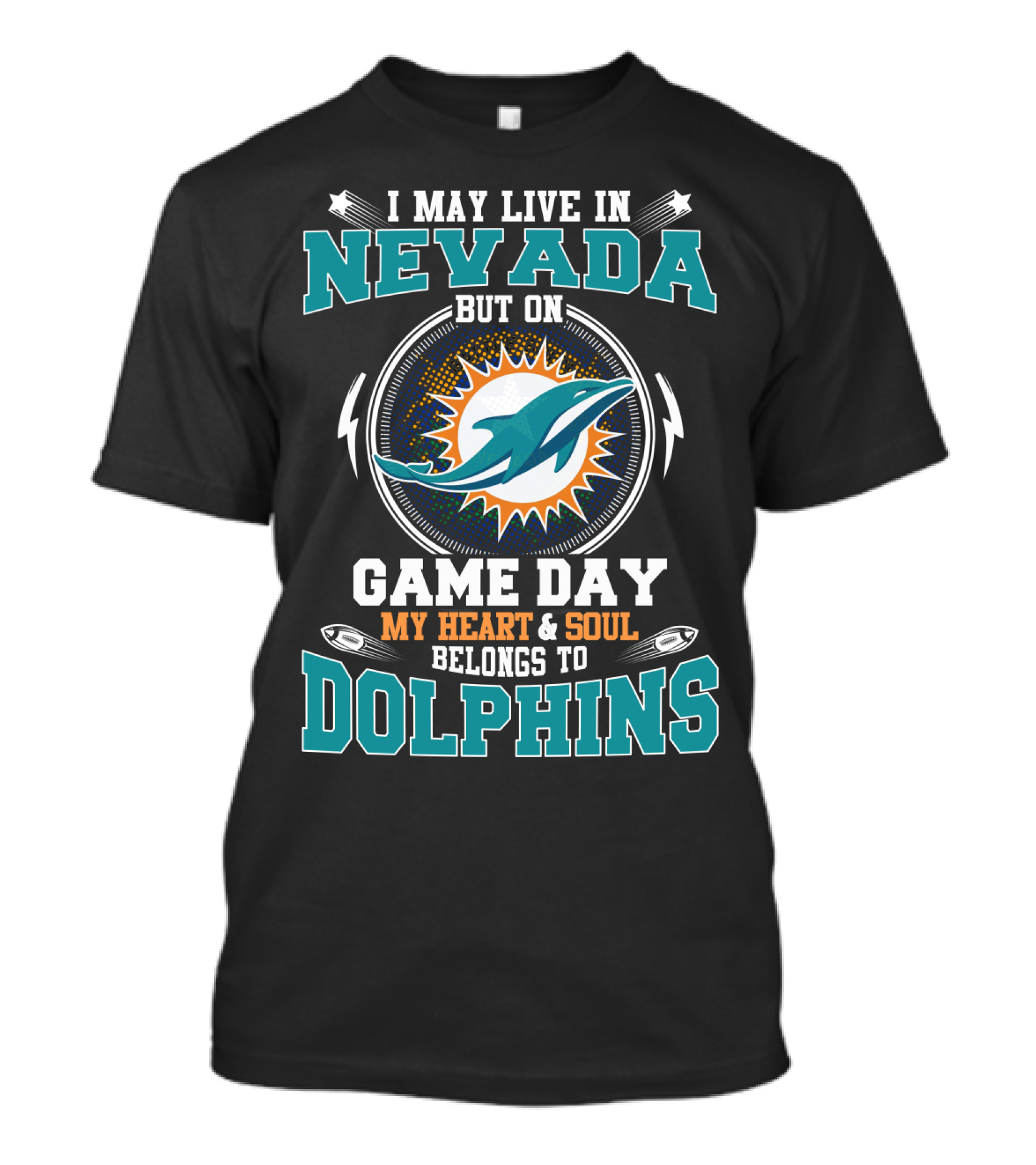 I May Live In Nevada But On Game Day My Heart & Soul Belongs To Dolphins T-Shirt