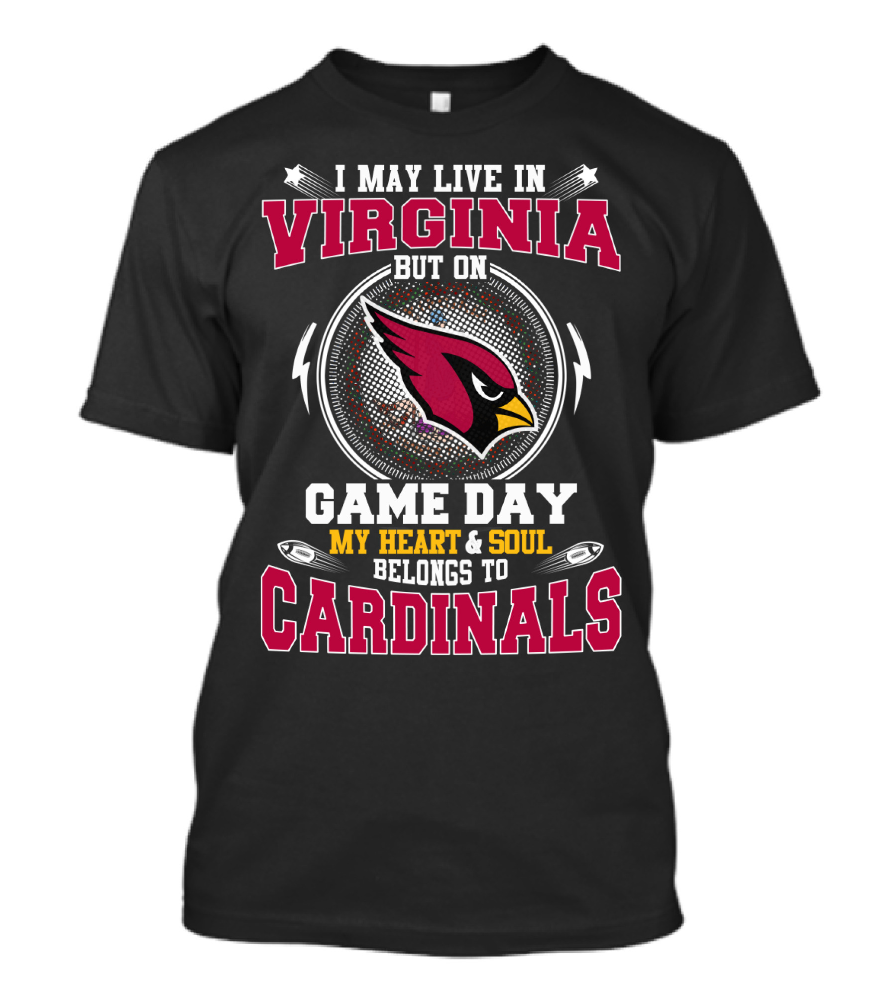 I May Live In Virginia But On Game Day My Heart & Soul Belongs To Cardinals T-Shirt