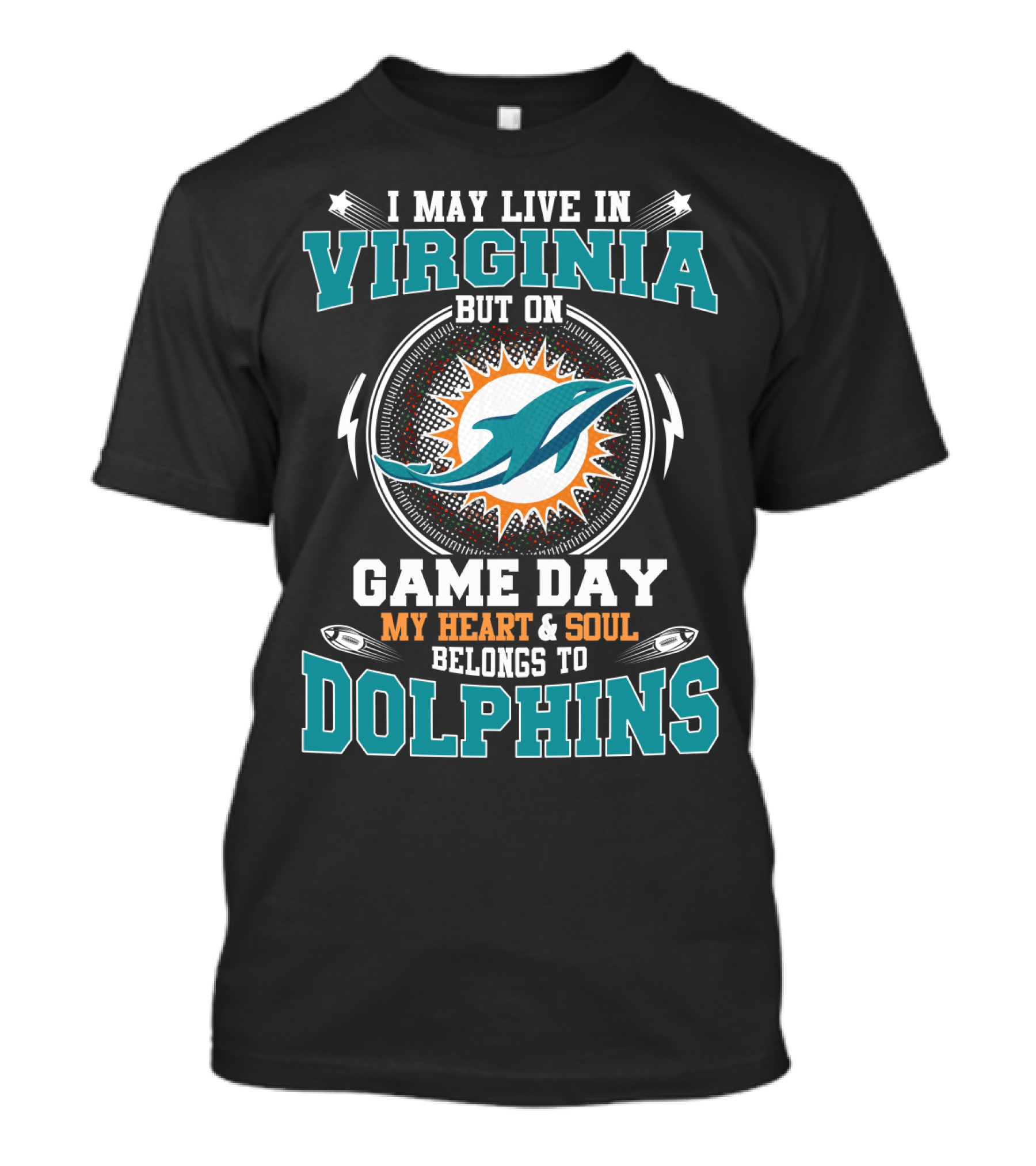 I May Live In Virginia But On Game Day My Heart & Soul Belongs To Dolphins T-Shirt
