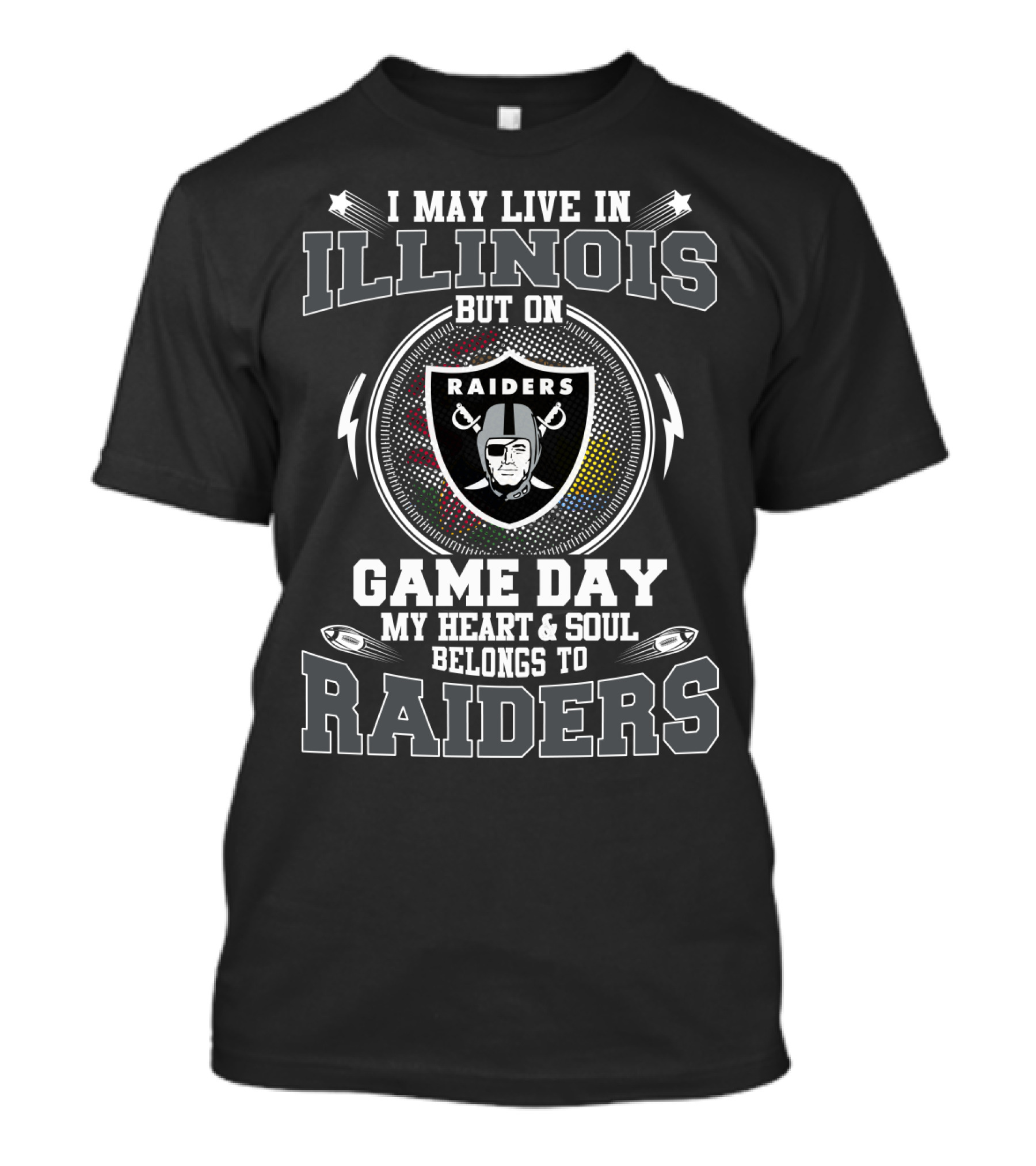 I May Live In Illinois But On Game Day My Heart & Soul Belongs To Raiders T-Shirt