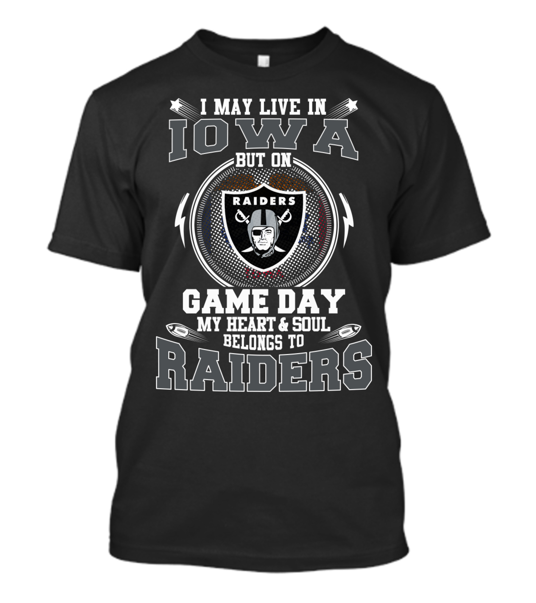 I May Live In Iowa But On Game Day My Heart & Soul Belongs To Raiders T-Shirt