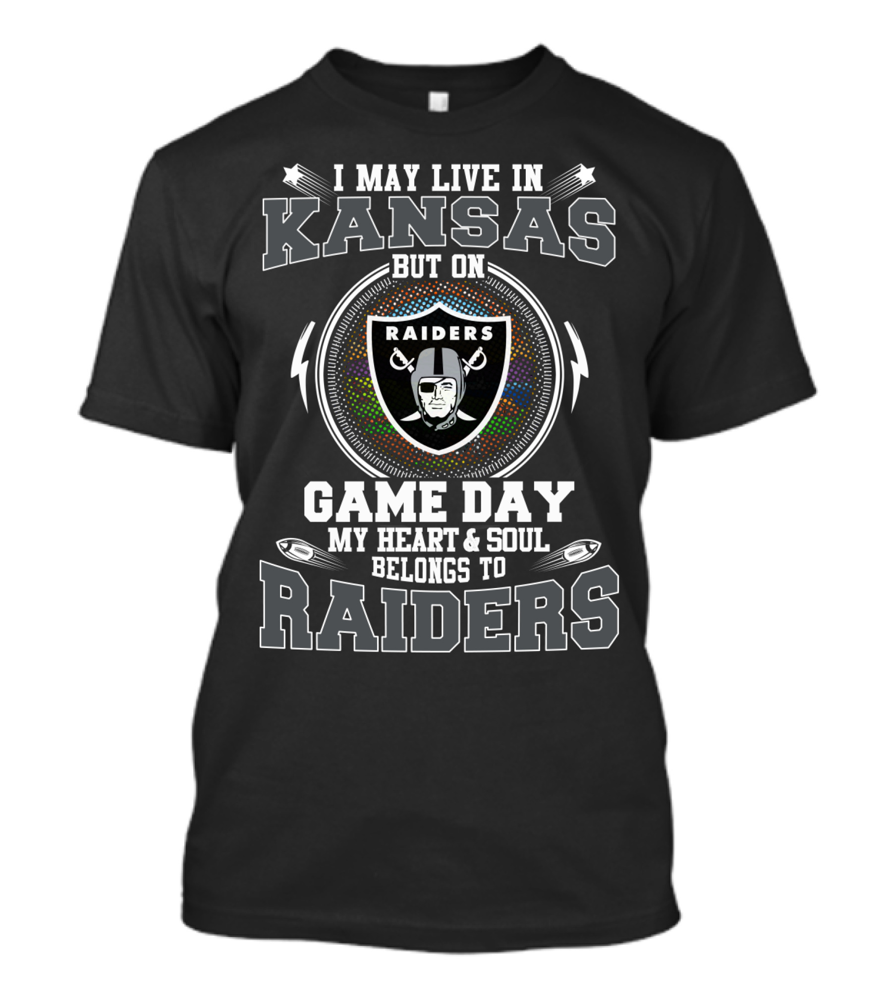 I May Live In Kansas But On Game Day My Heart And Soul Belongs To Raiders T-Shirt