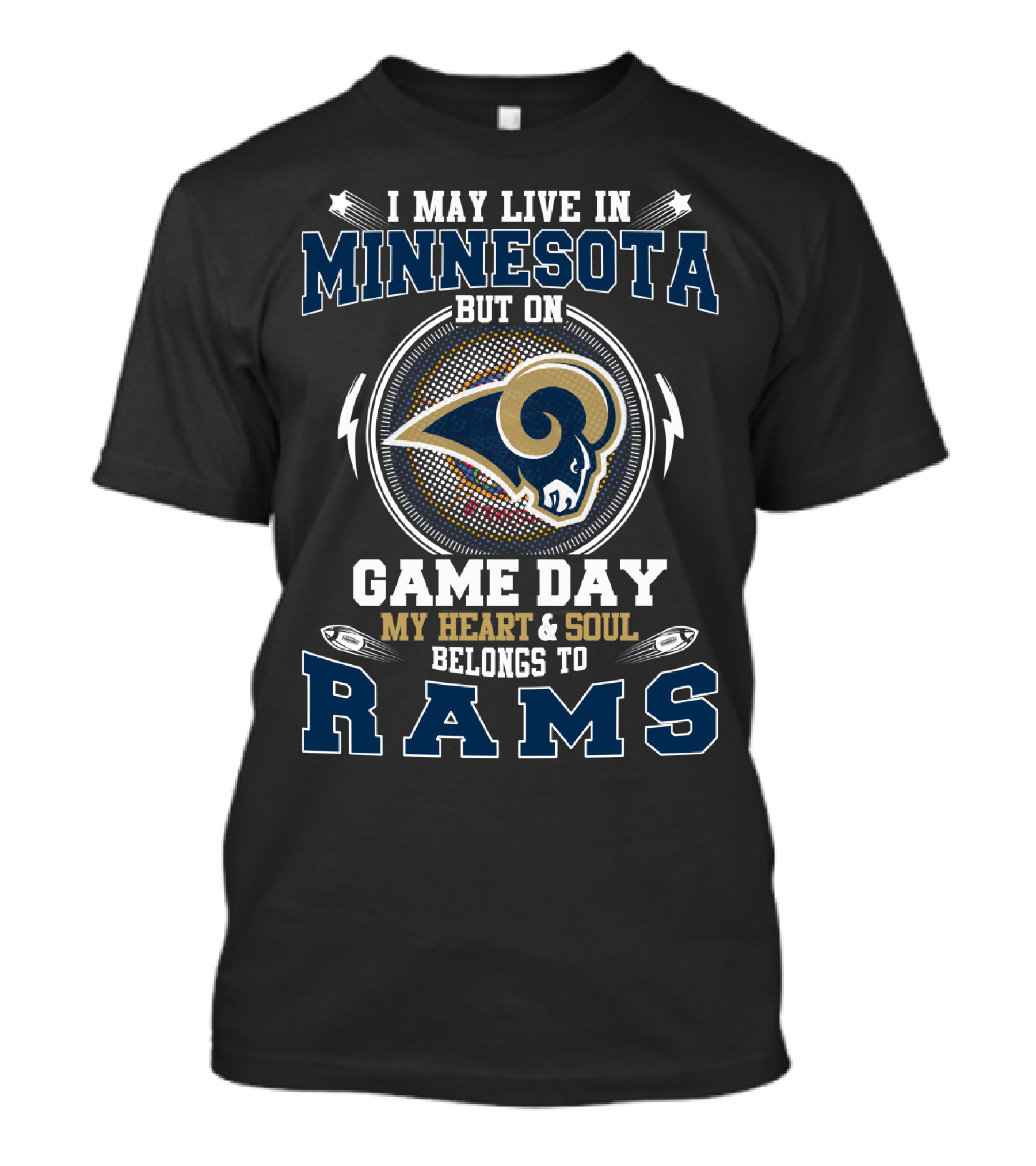 I May Live In Minnesota But On Game Day My Heart And Soul Belongs To Rams T-Shirt