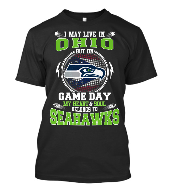 I May Live In Ohio But On Game Day My Heart & Soul Belongs To Seahawks T-Shirt