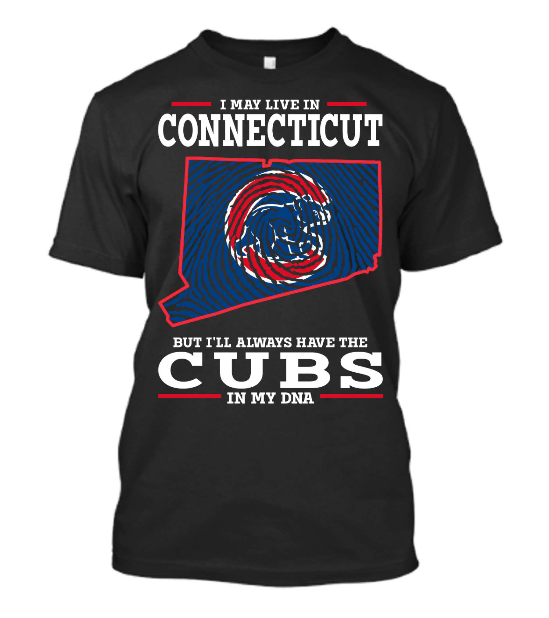 I May Live In Connecticut But I'll Always Have The Cubs In My DNA T-Shirt