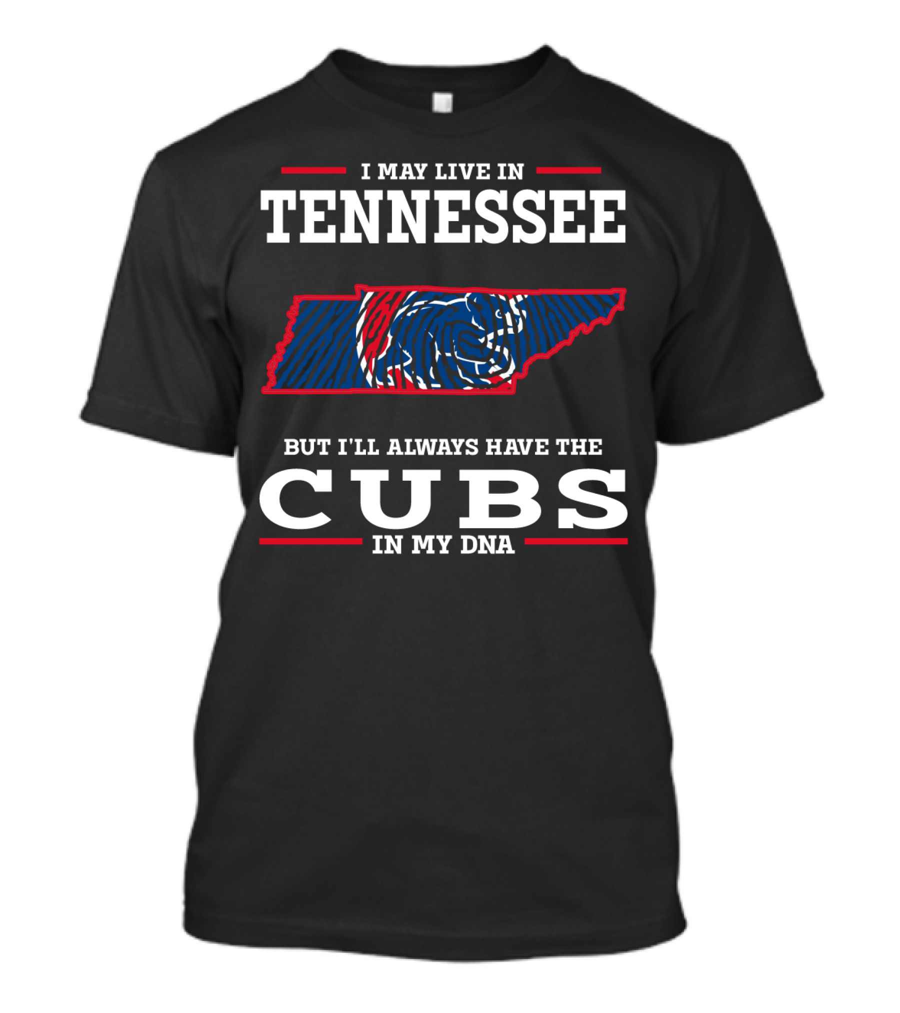 I May Live In Tennessee But I'll Always Have The Cubs In My DNA T-Shirt