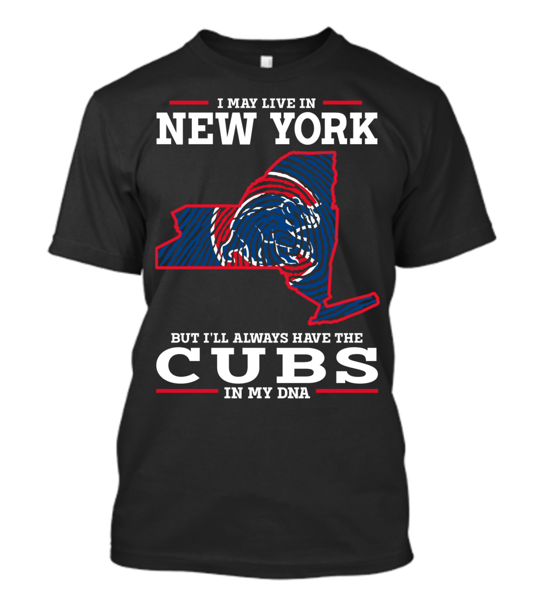 I May Live In New York But I'll Always Have The Cubs In My Dna T-Shirt