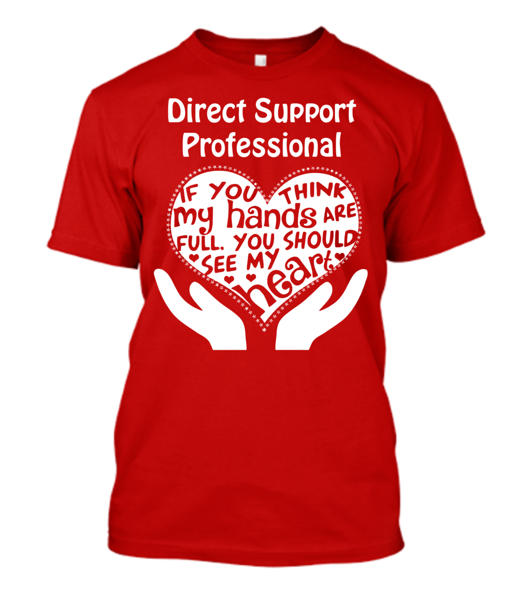 Direct Support Professional Heart And Hands Full Of Love And Dedication T-Shirt