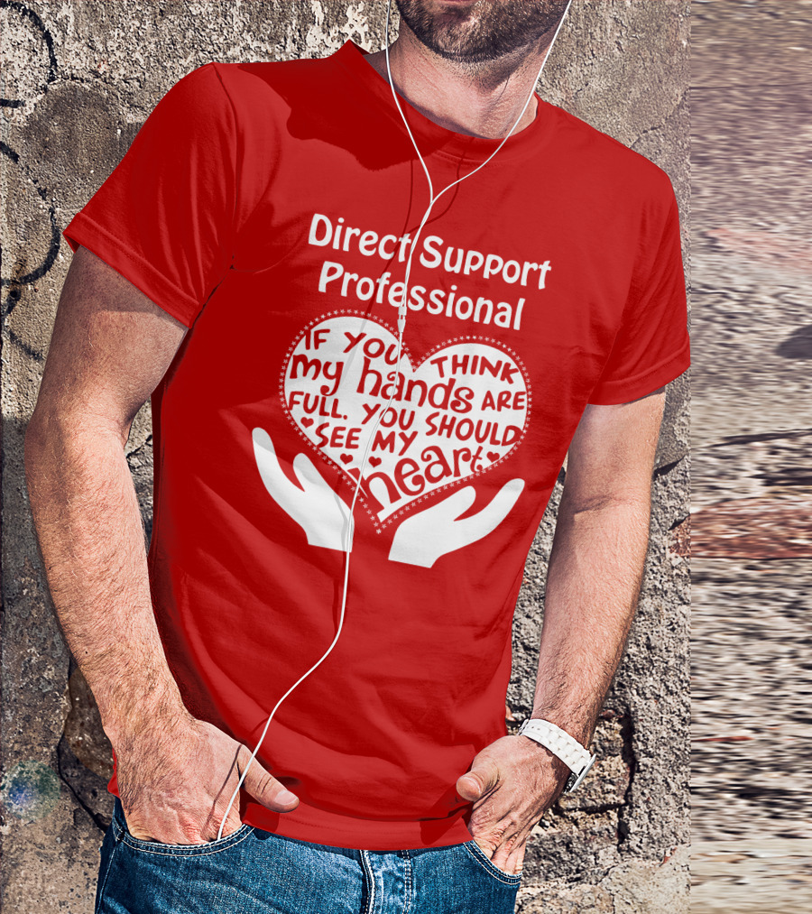 Direct Support Professional Heart And Hands Full Of Love And Dedication T-Shirt